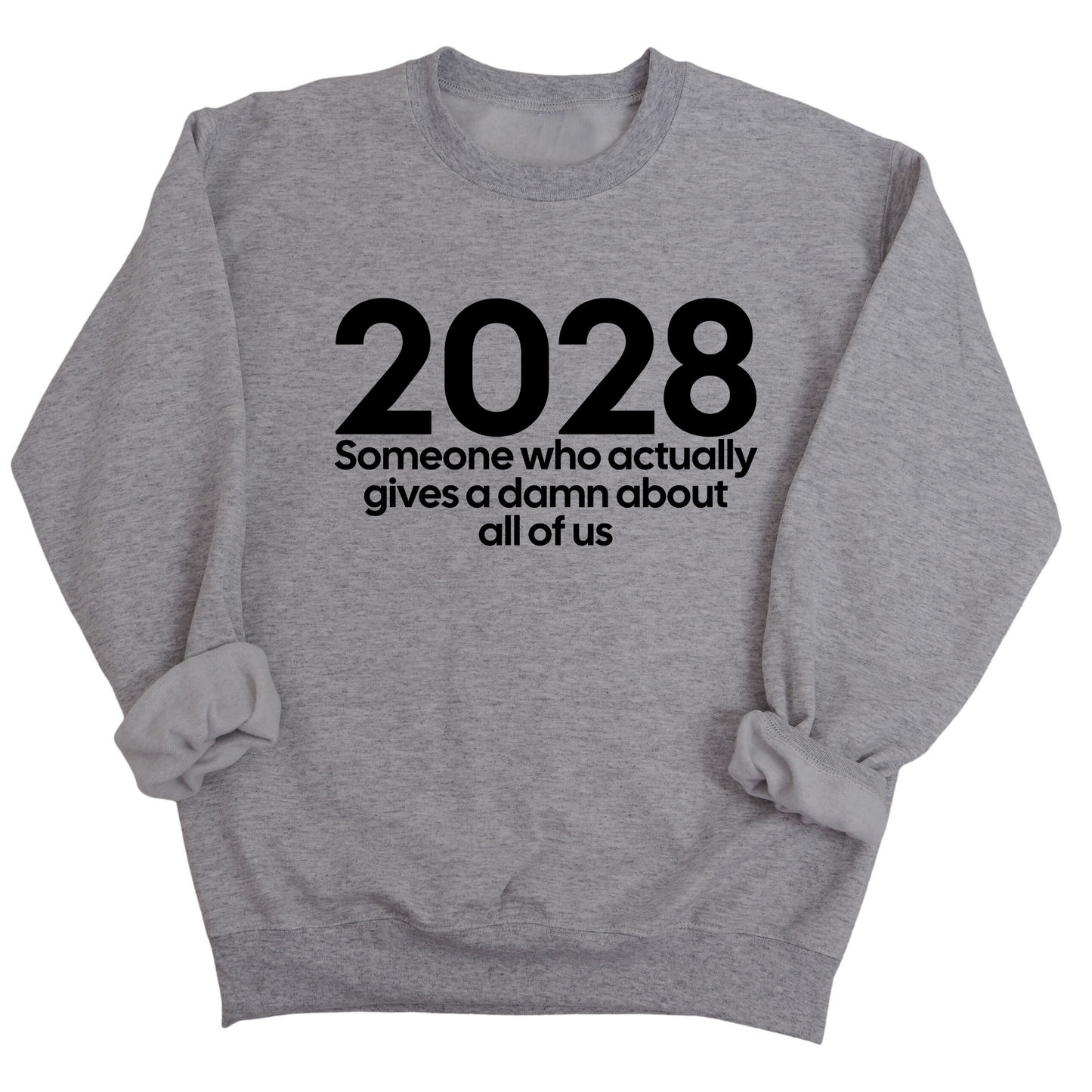 2028 Someone Who Actually Gives a Damn About All of Us Unisex Sweatshirt
