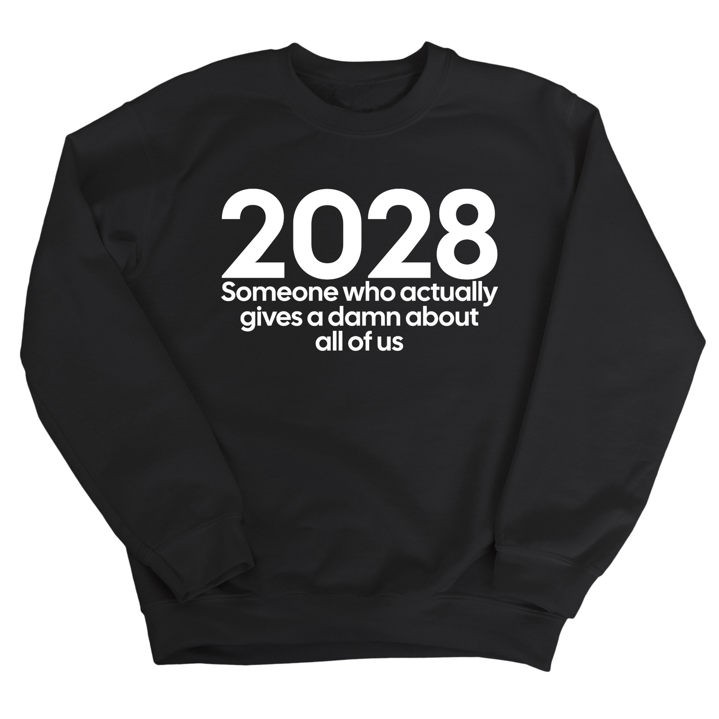 2028 Someone Who Actually Gives a Damn About All of Us Unisex Sweatshirt