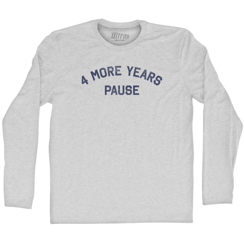 4 More Years Pause Adult Cotton Long Sleeve T-shirt Style001