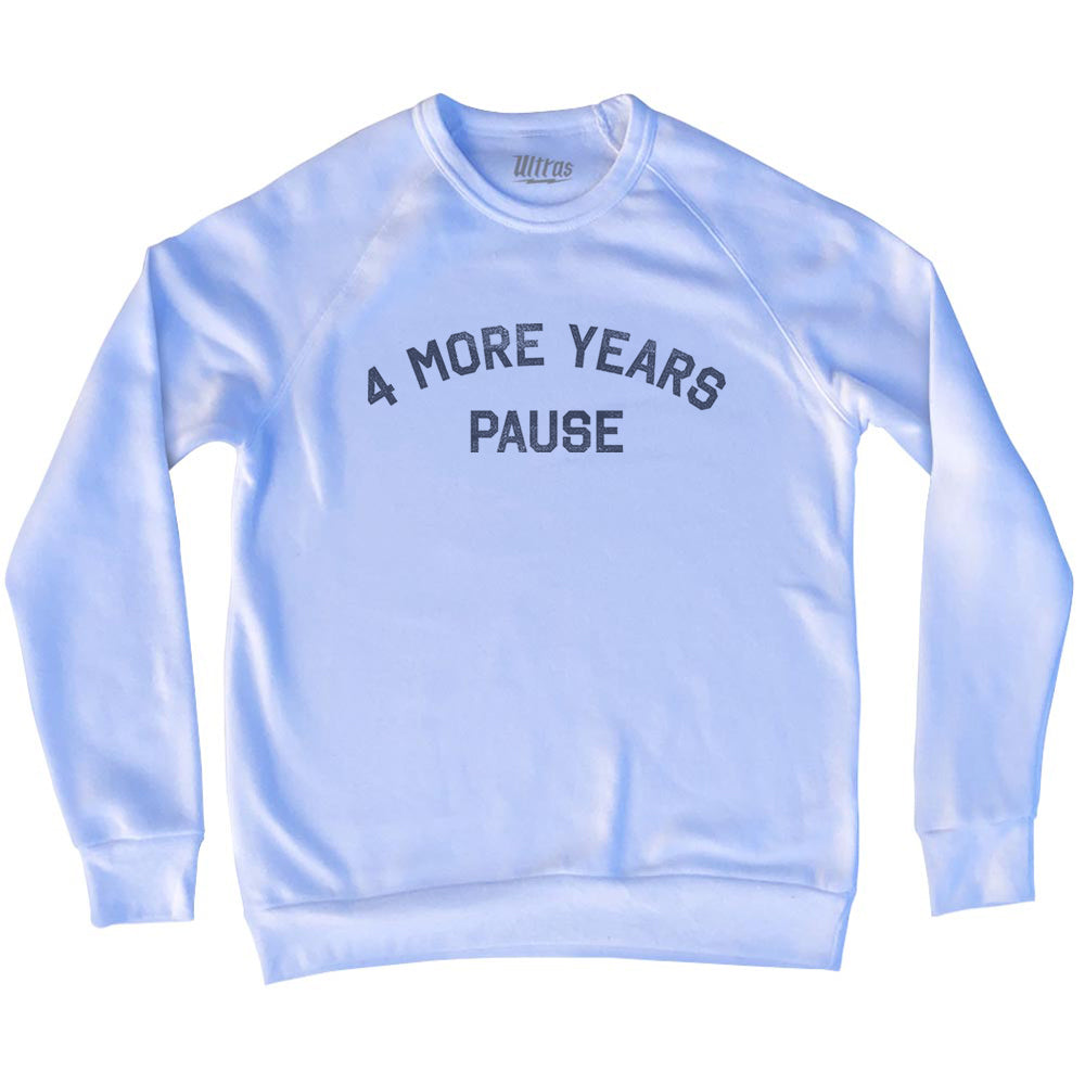 4 More Years Pause Adult Tri-Blend Sweatshirt Style004