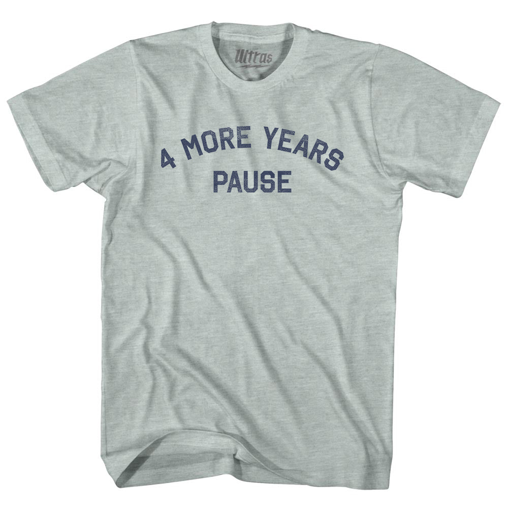4 More Years Pause Adult Tri-Blend T-shirt Style004