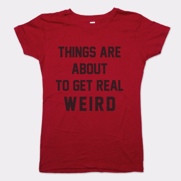 Get Real Weird Women's T-Shirt