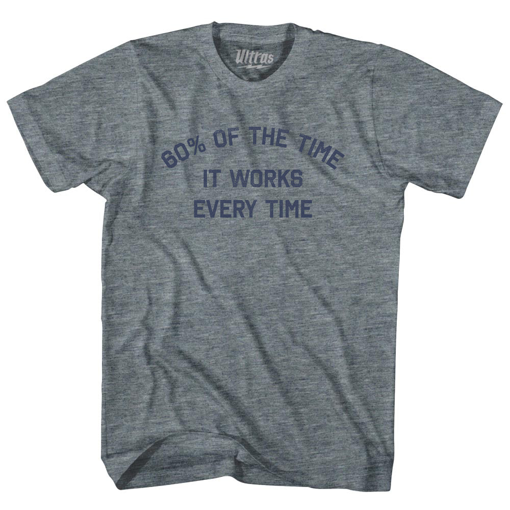 60% Of The Time It Works Every Time Youth Tri-Blend T-shirt