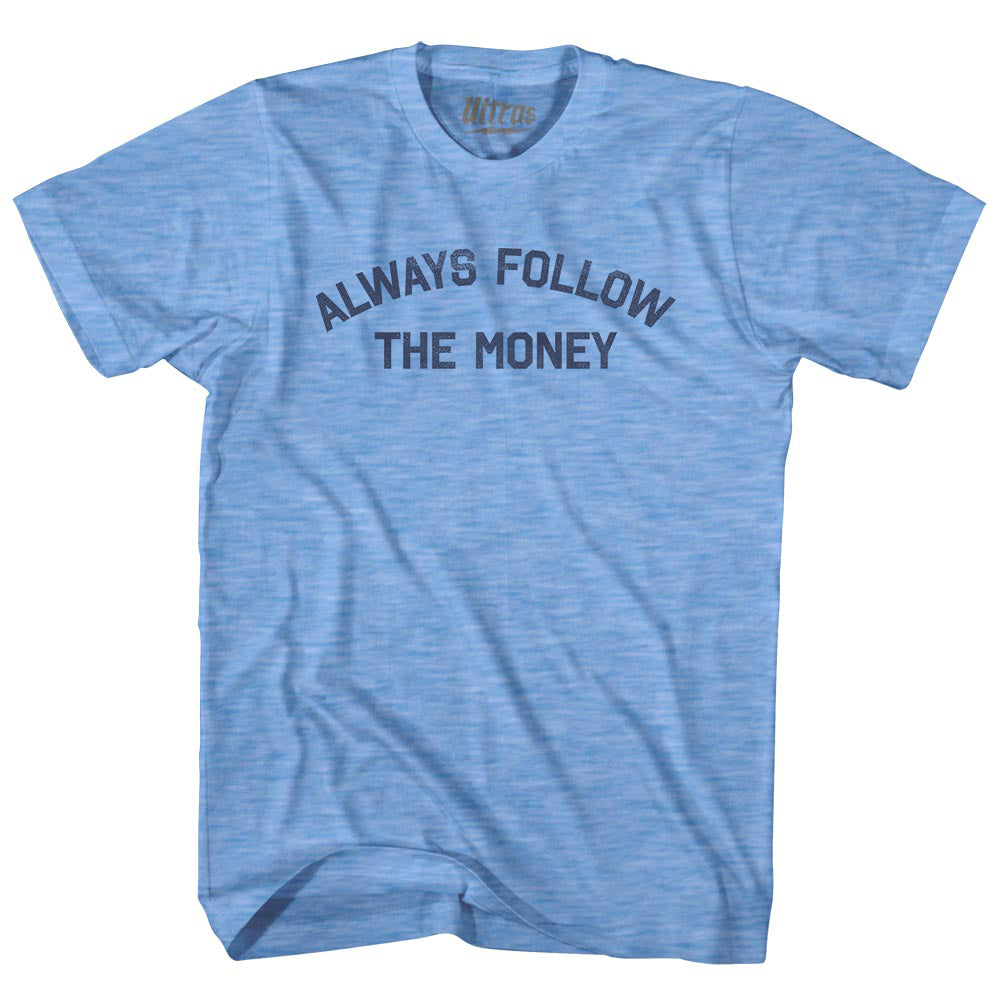 Always Follow The Money Adult Tri-Blend T-shirt Style006
