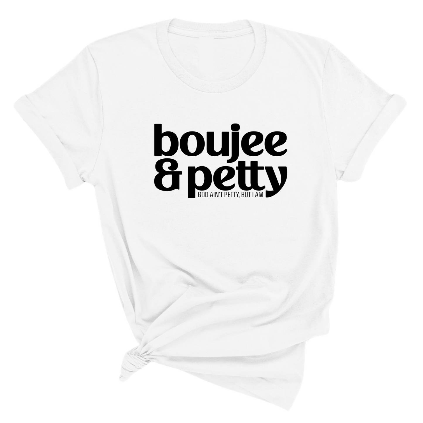 Boujee and Petty Unisex Tee