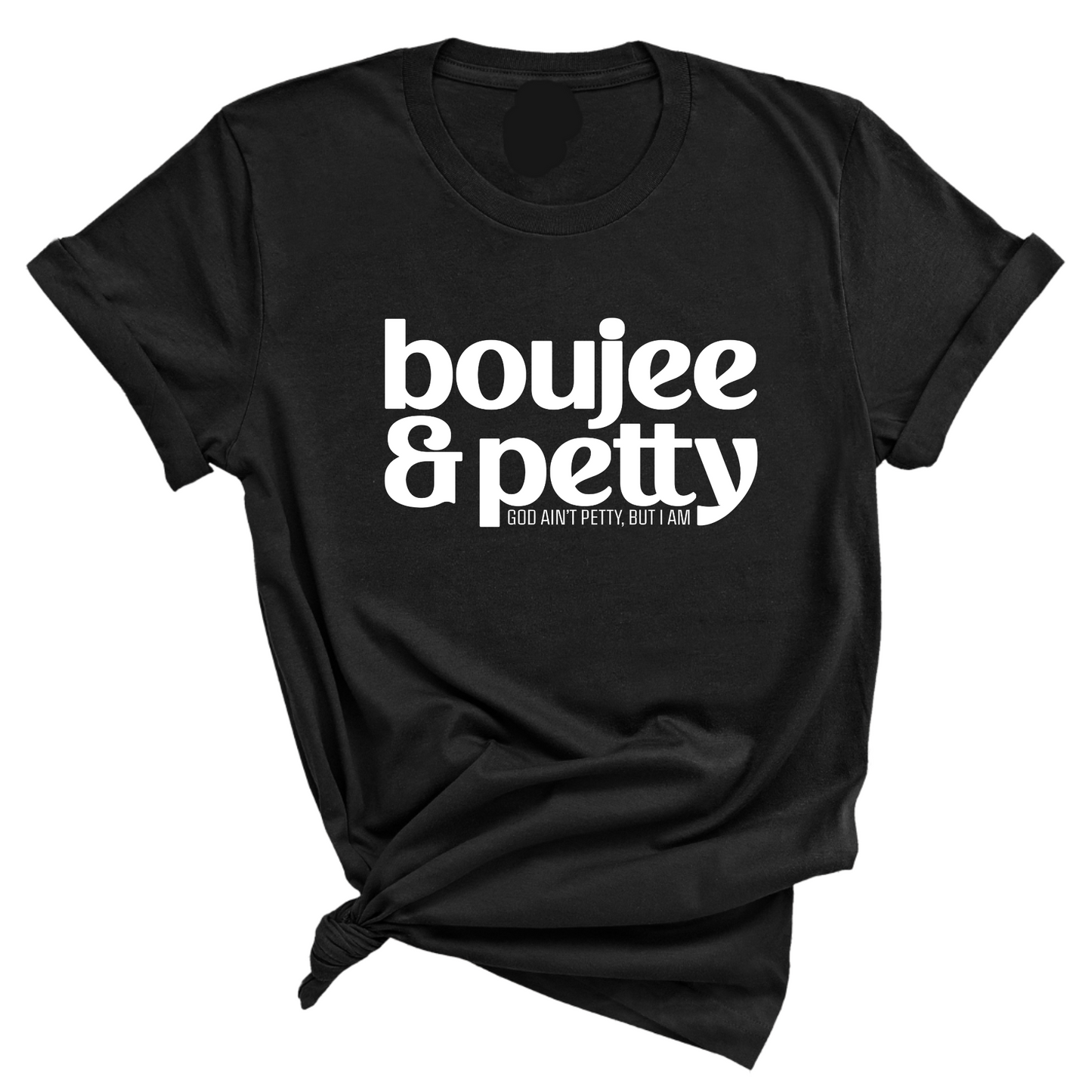 Boujee and Petty Unisex Tee