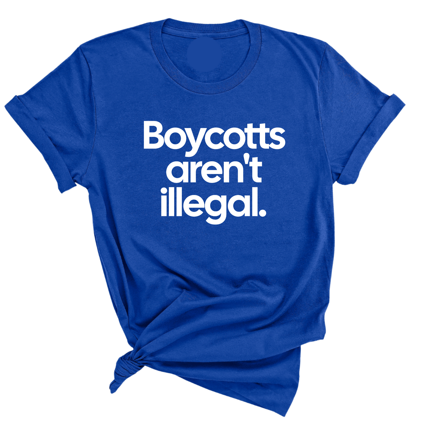 Boycotts Aren't Illegal Unisex Tee