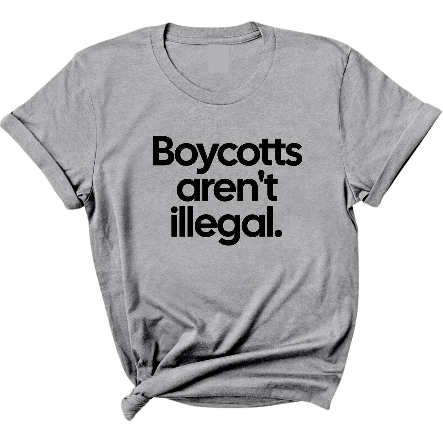 Boycotts Aren't Illegal Unisex Tee