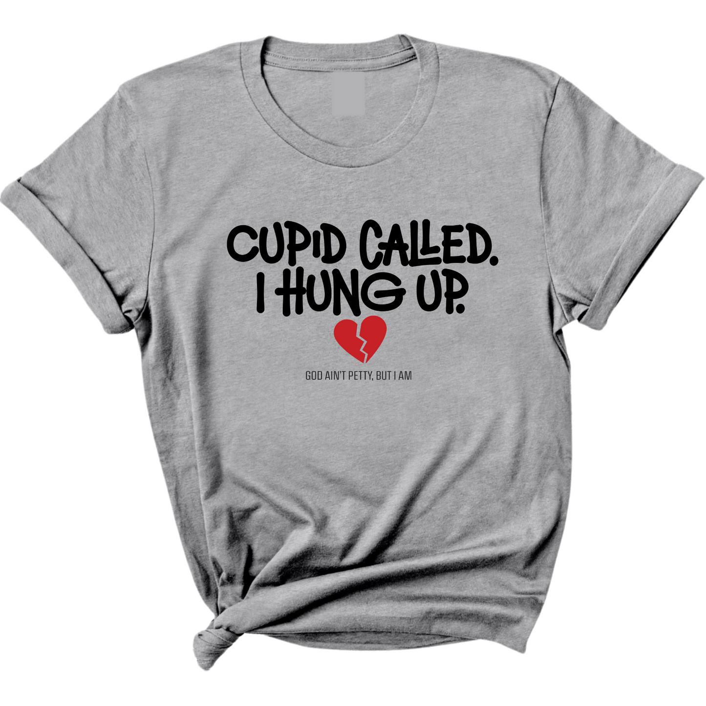 Cupid Called I hung up Unisex Tee