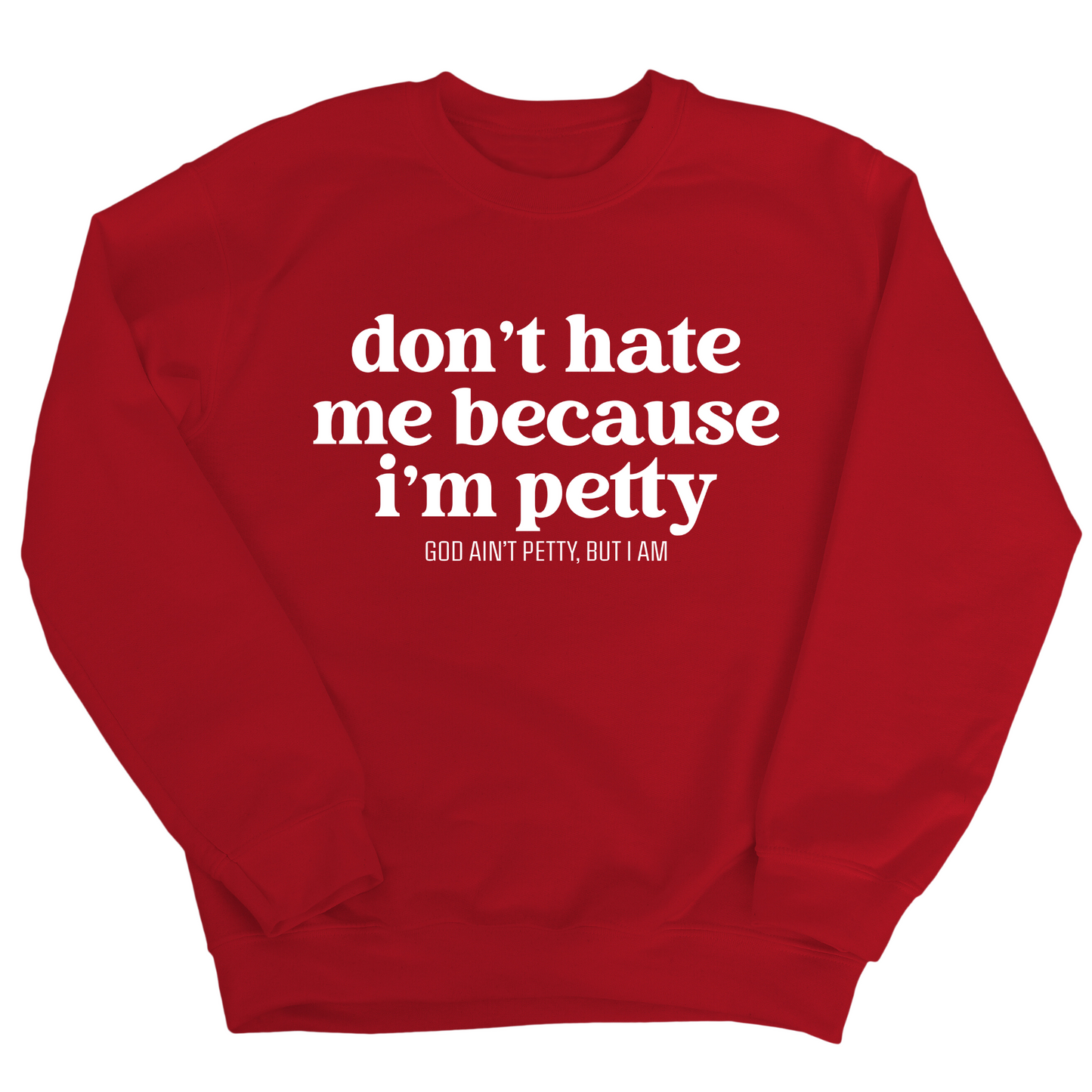 Don't Hate Me Because I'm Petty Unisex Sweatshirt
