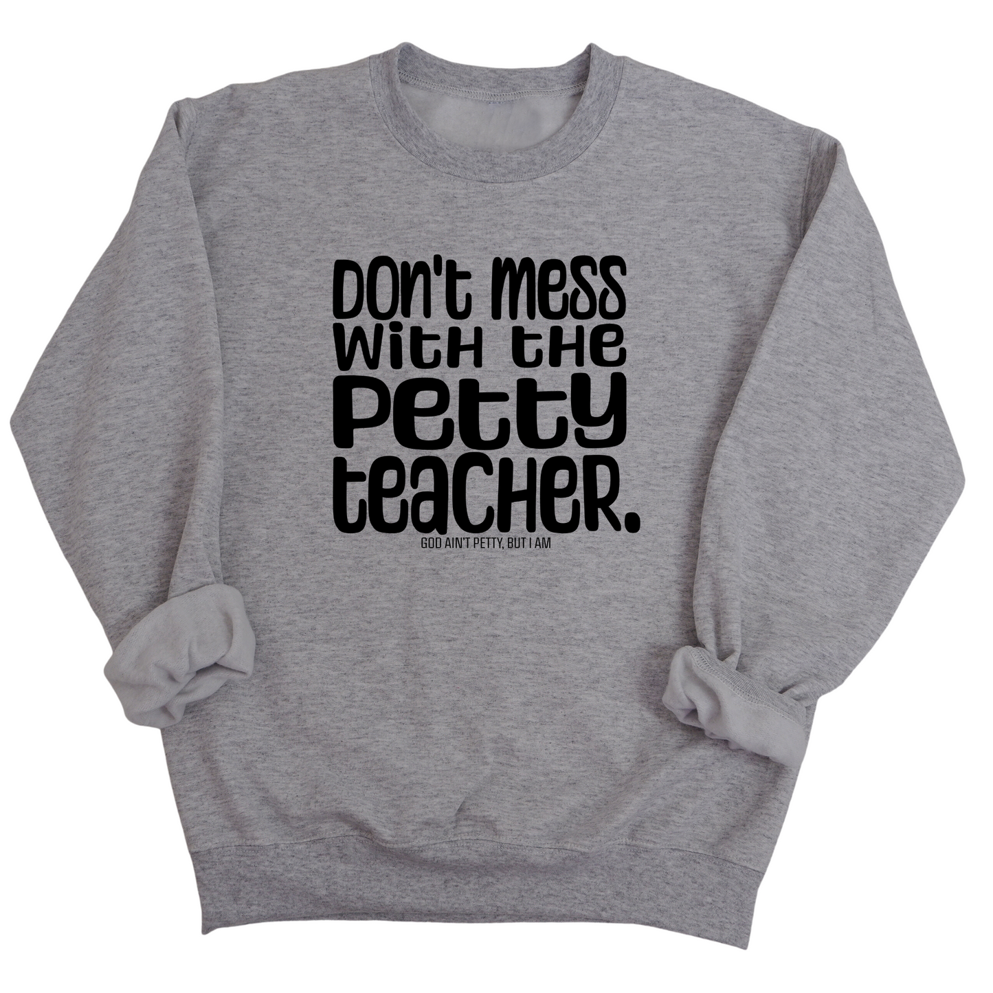 Don't Mess with the Petty Teacher Unisex Sweatshirt