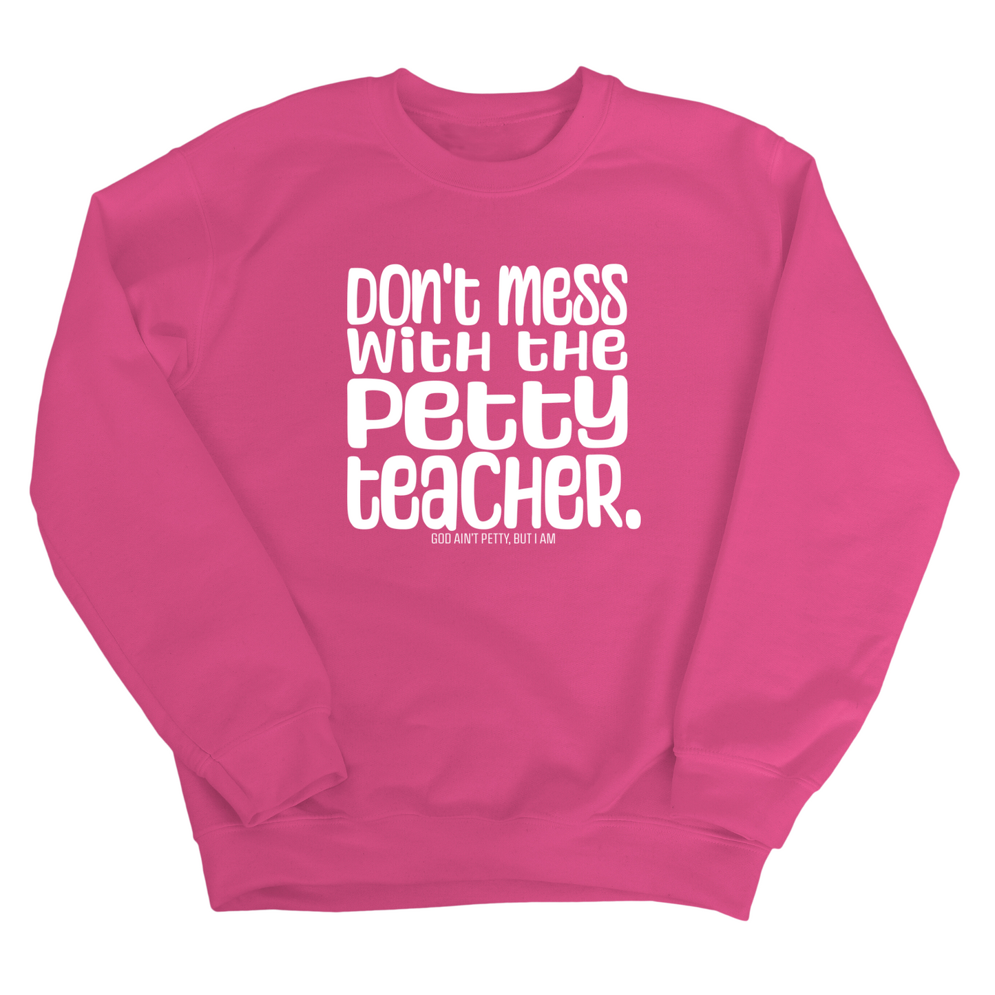 Don't Mess with the Petty Teacher Unisex Sweatshirt