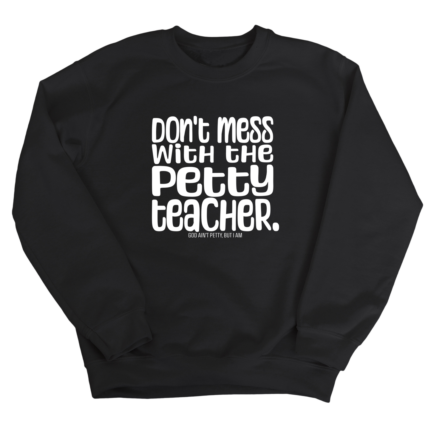 Don't Mess with the Petty Teacher Unisex Sweatshirt