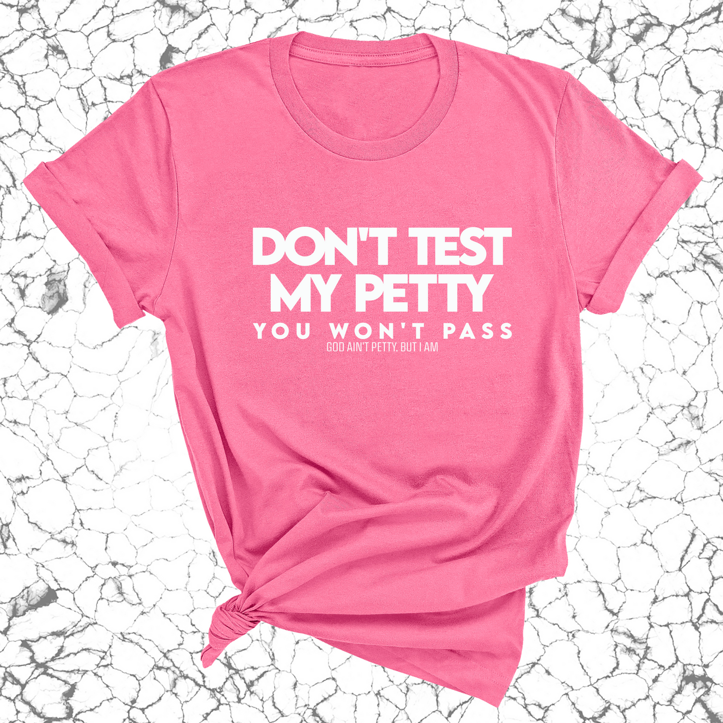 Don't Test my Petty You won't Pass Unisex Tee