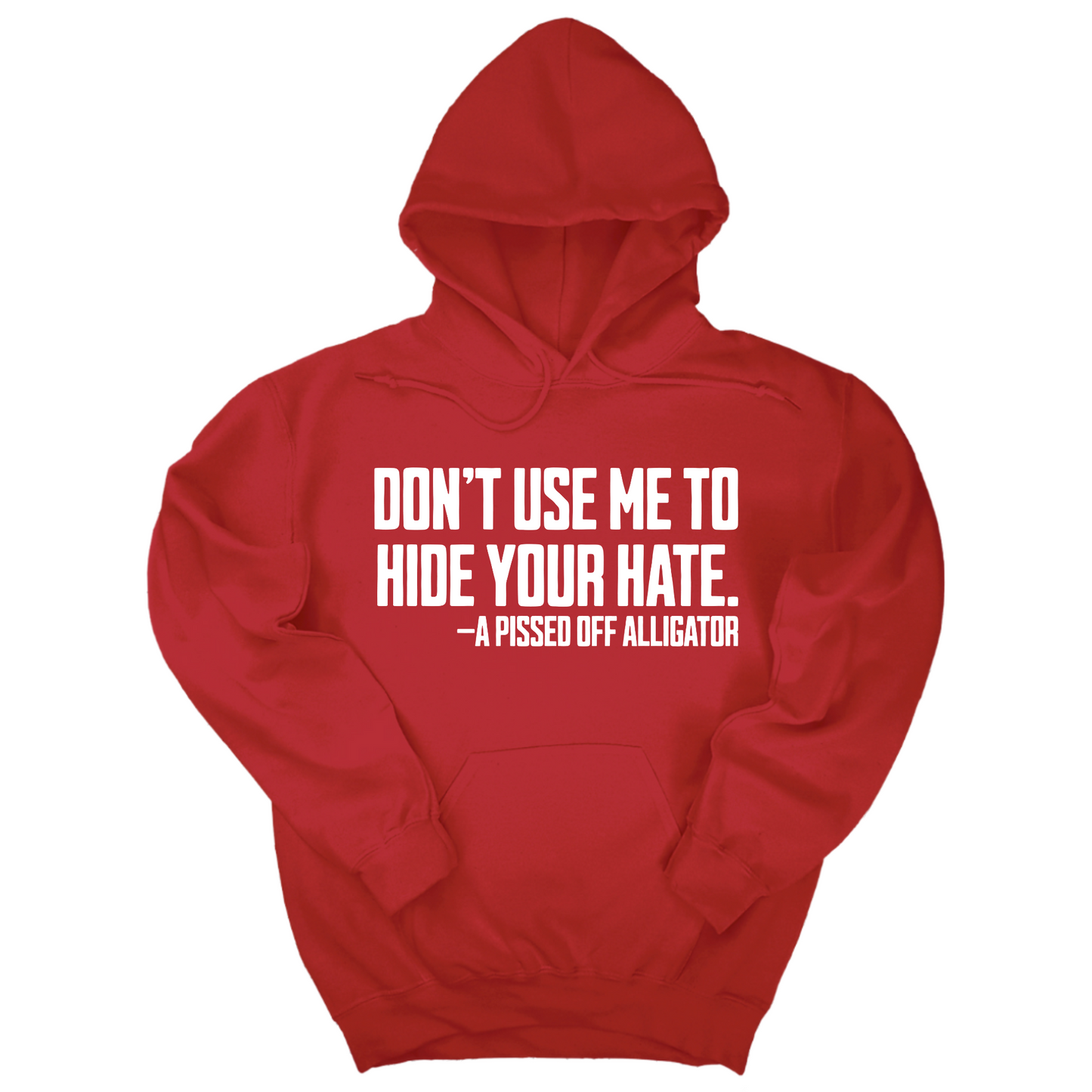 Don’t Use Me to Hide Your Hate Unisex Hoodie