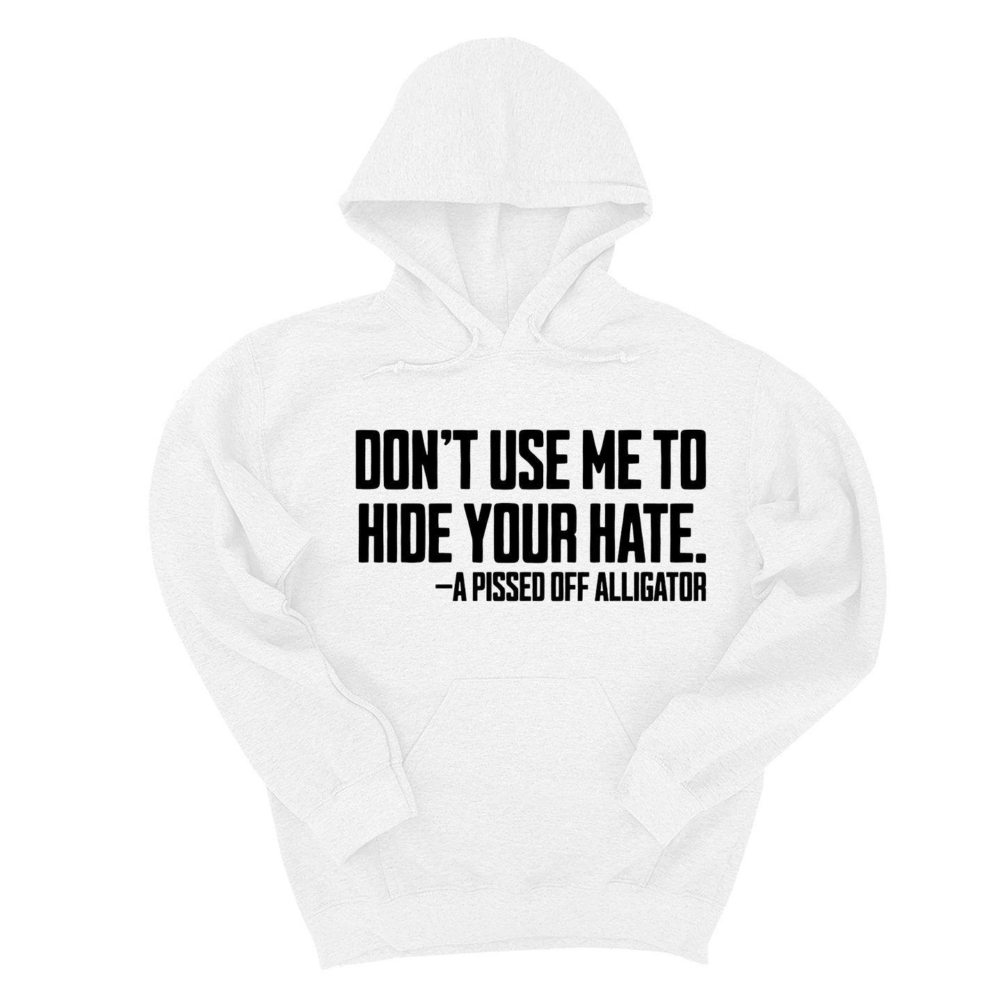 Don’t Use Me to Hide Your Hate Unisex Hoodie
