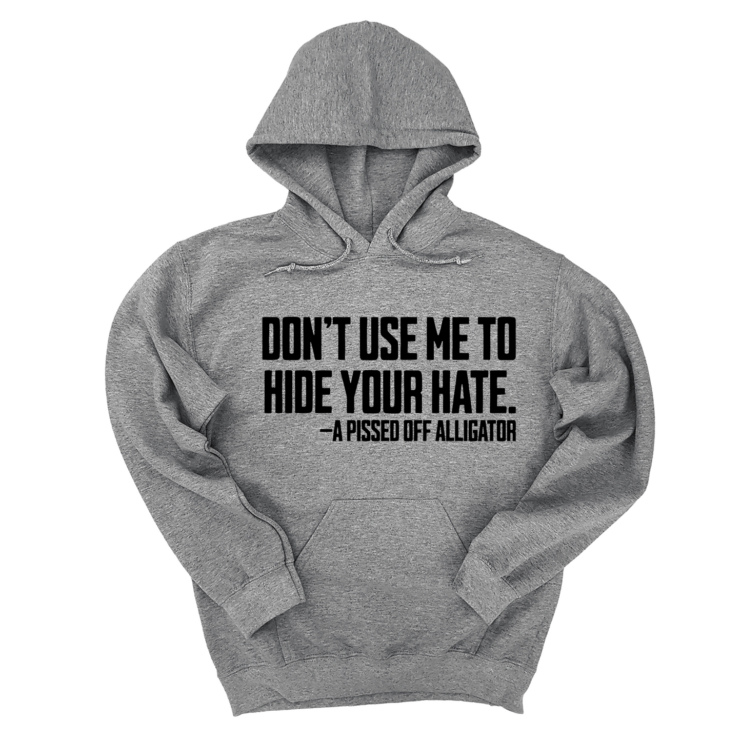 Don’t Use Me to Hide Your Hate Unisex Hoodie