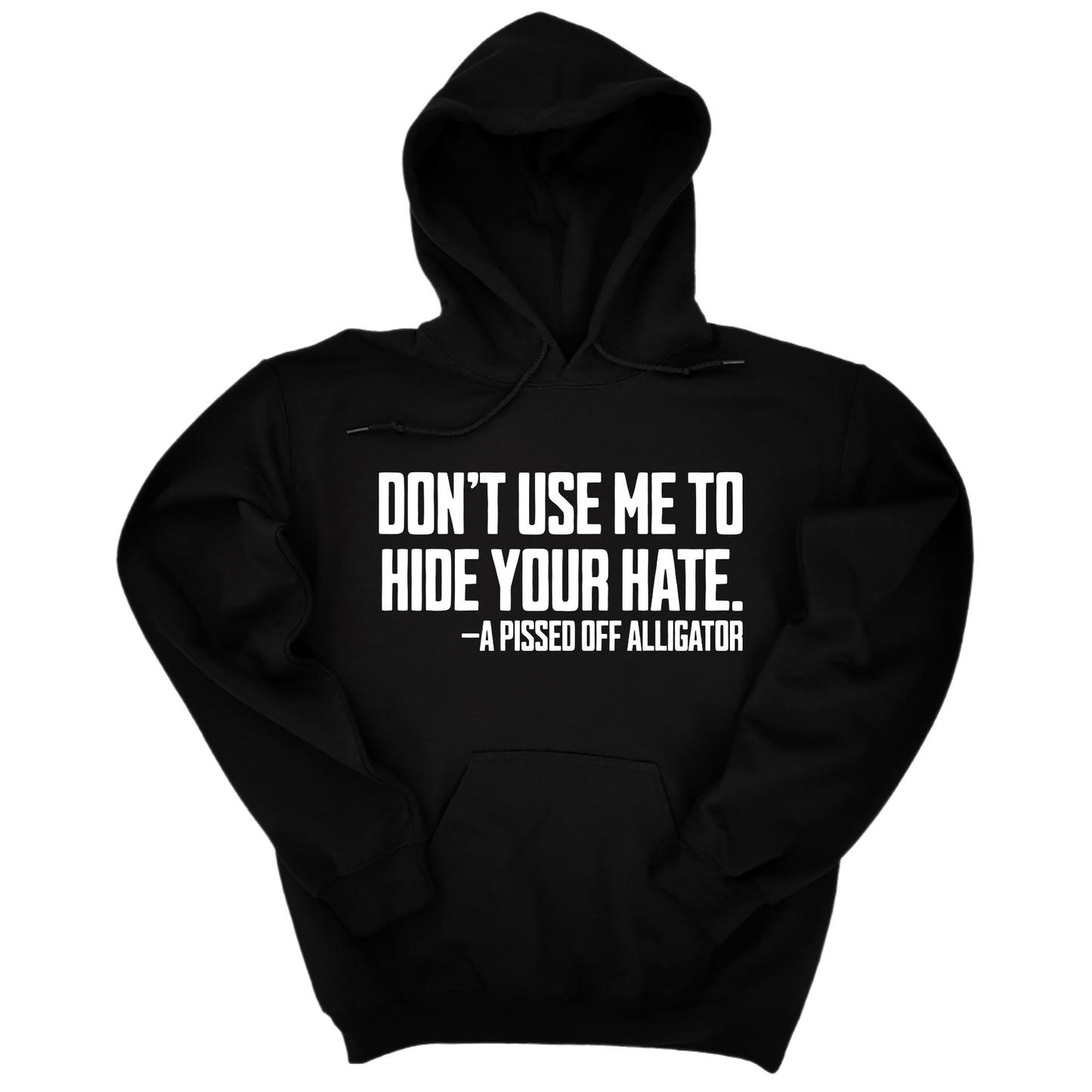 Don’t Use Me to Hide Your Hate Unisex Hoodie