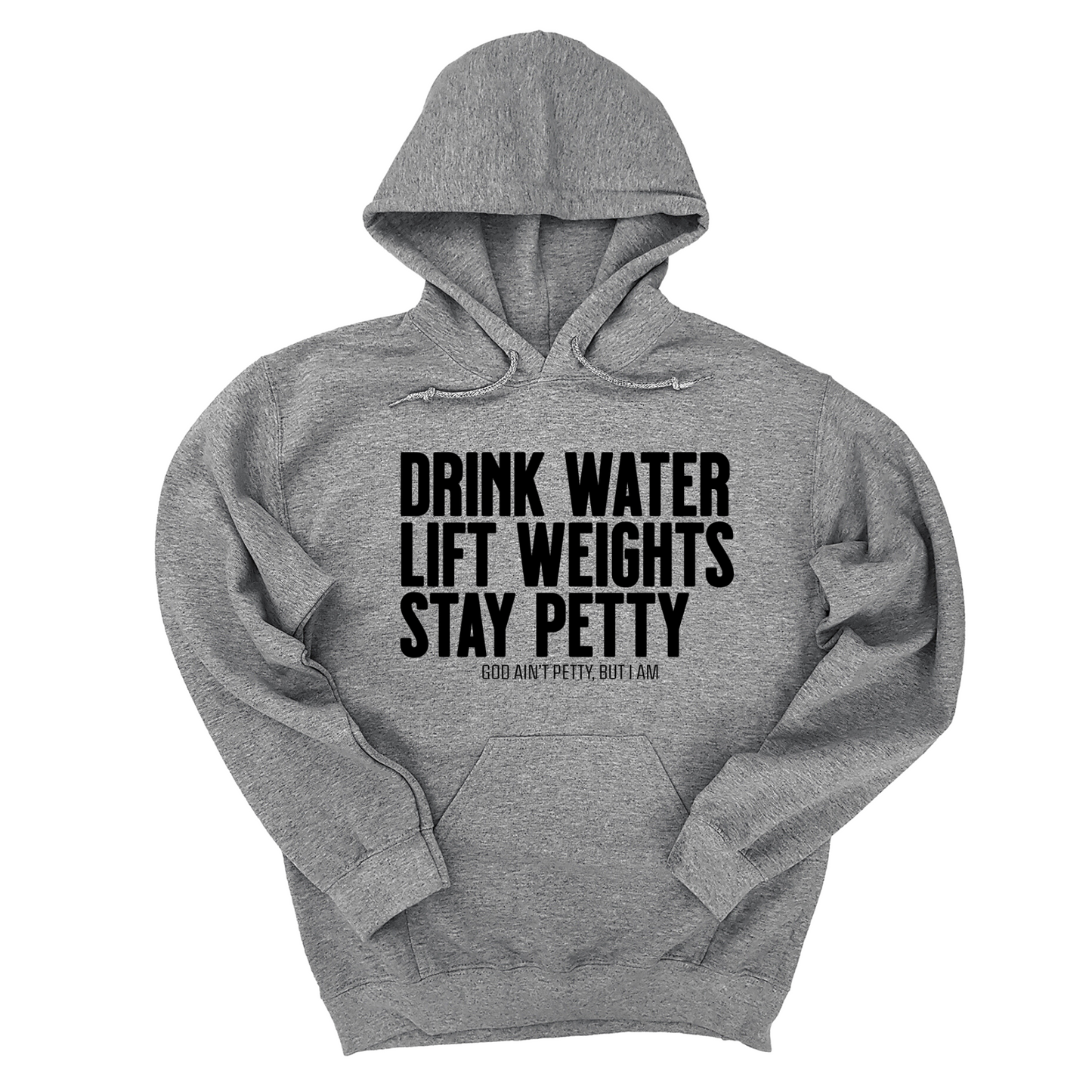 Drink Water Lift Weights Stay Petty Unisex Hoodie