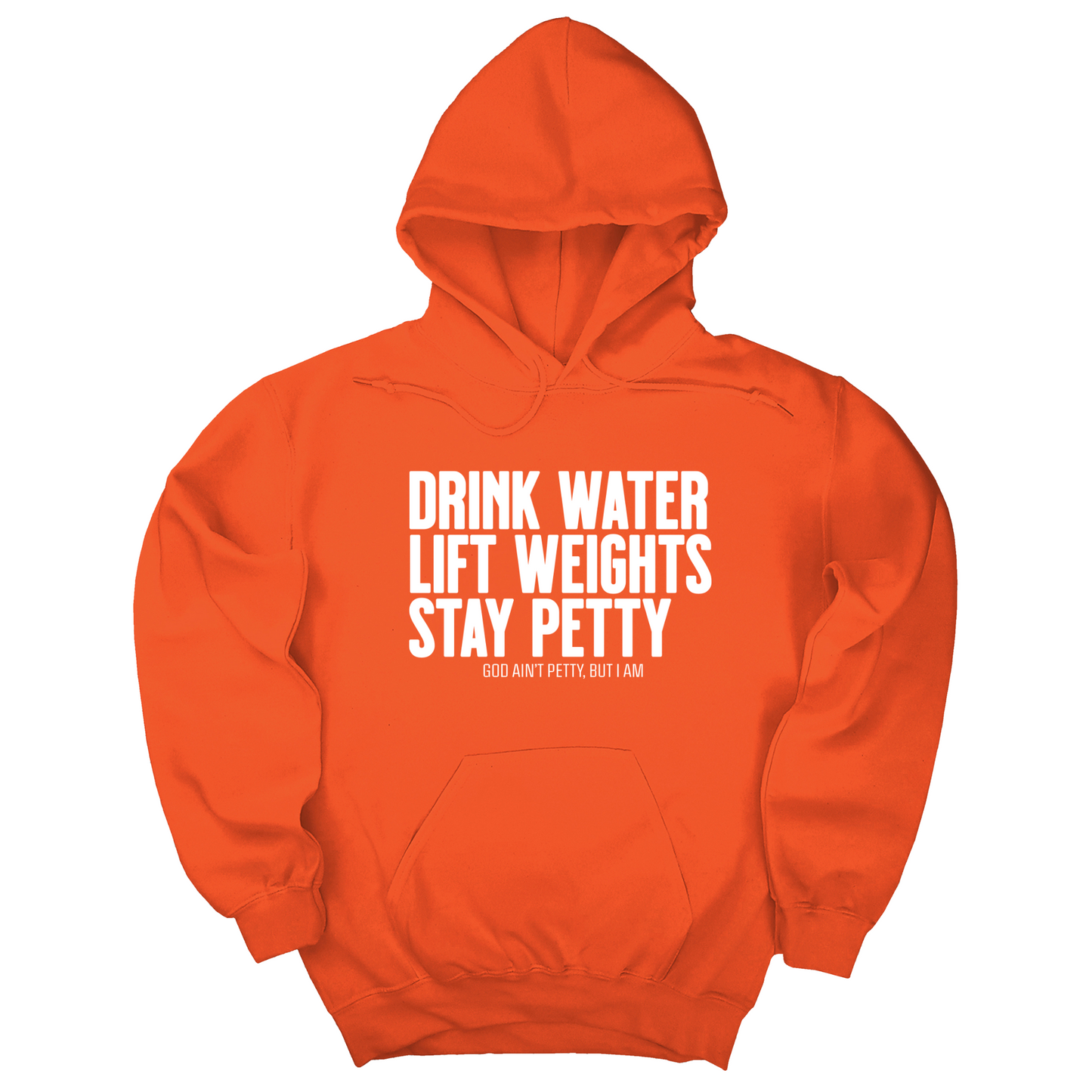 Drink Water Lift Weights Stay Petty Unisex Hoodie