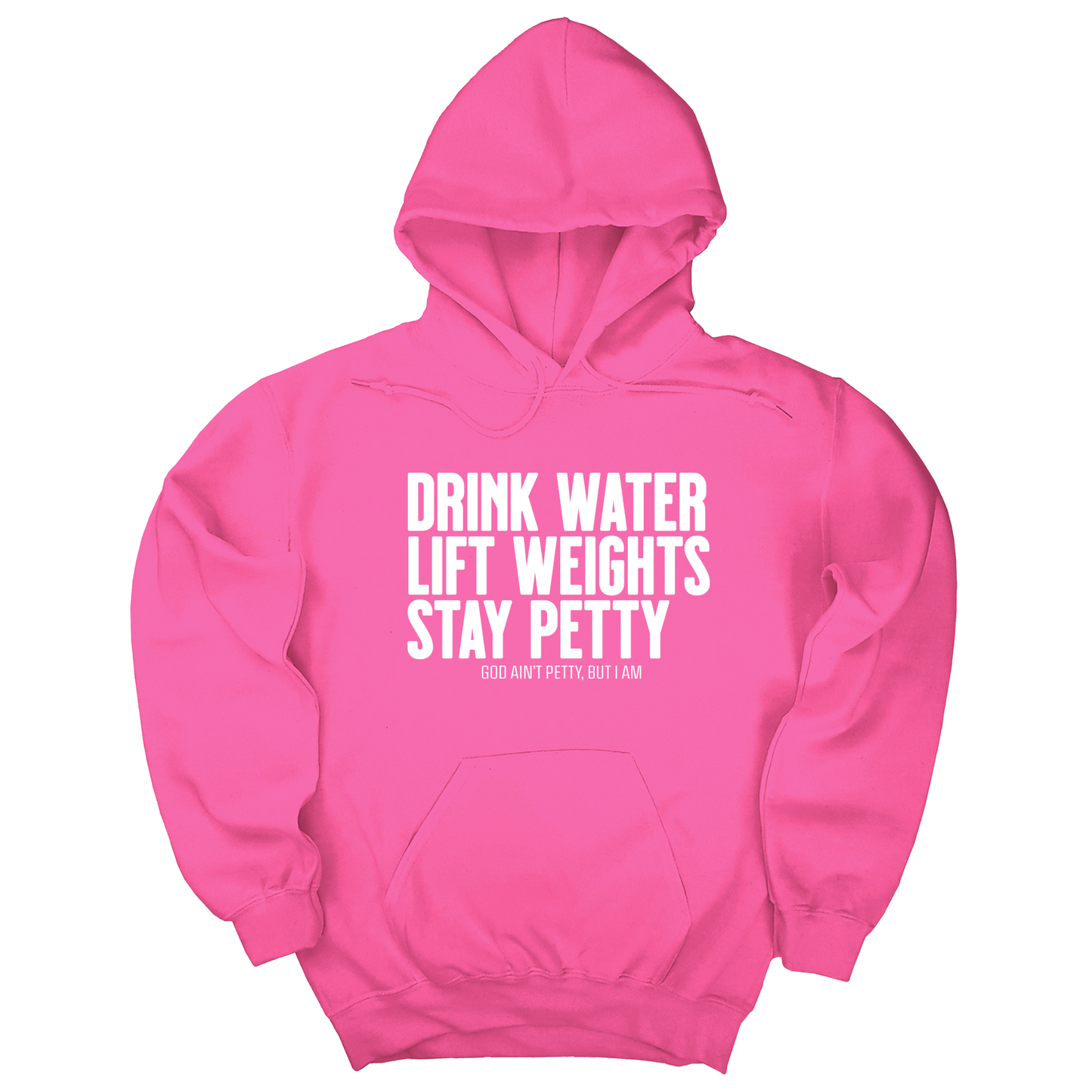 Drink Water Lift Weights Stay Petty Unisex Hoodie