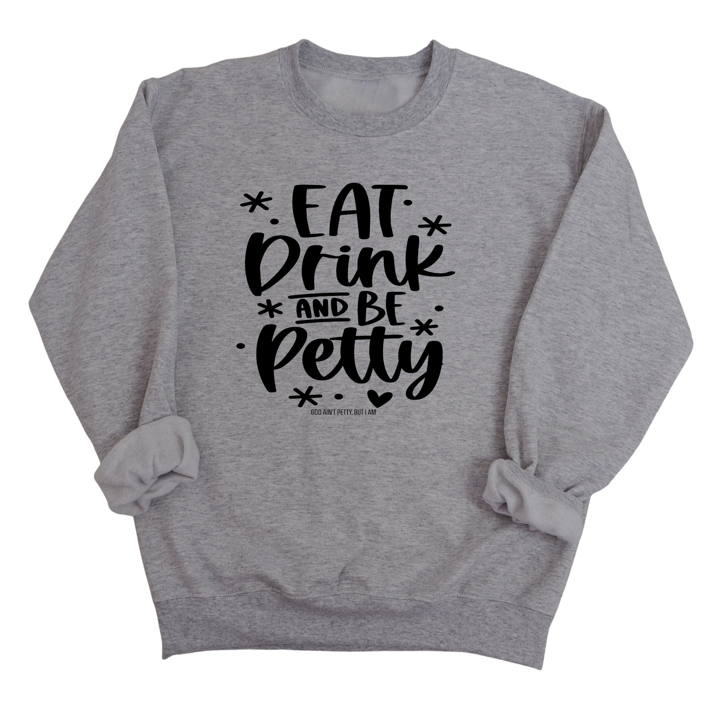 Eat Drink be Petty Unisex Sweatshirt