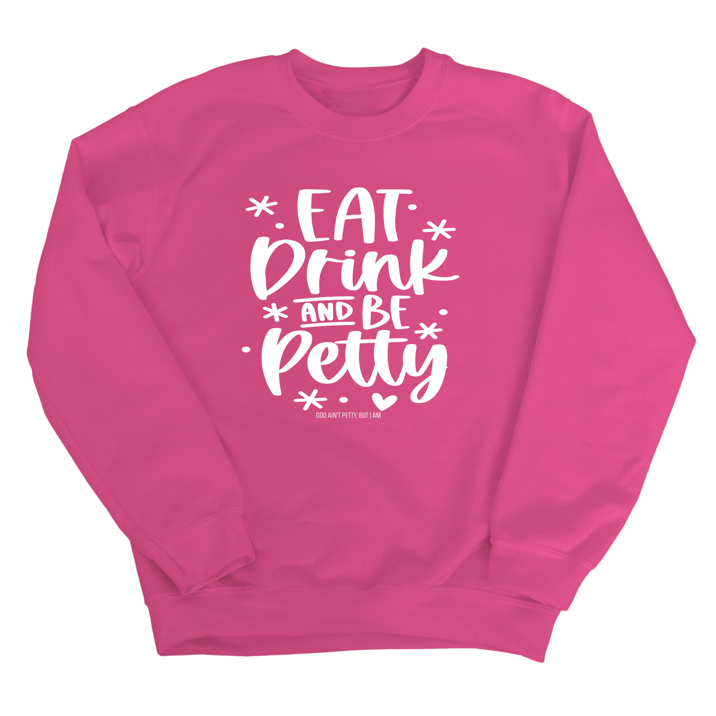 Eat Drink be Petty Unisex Sweatshirt