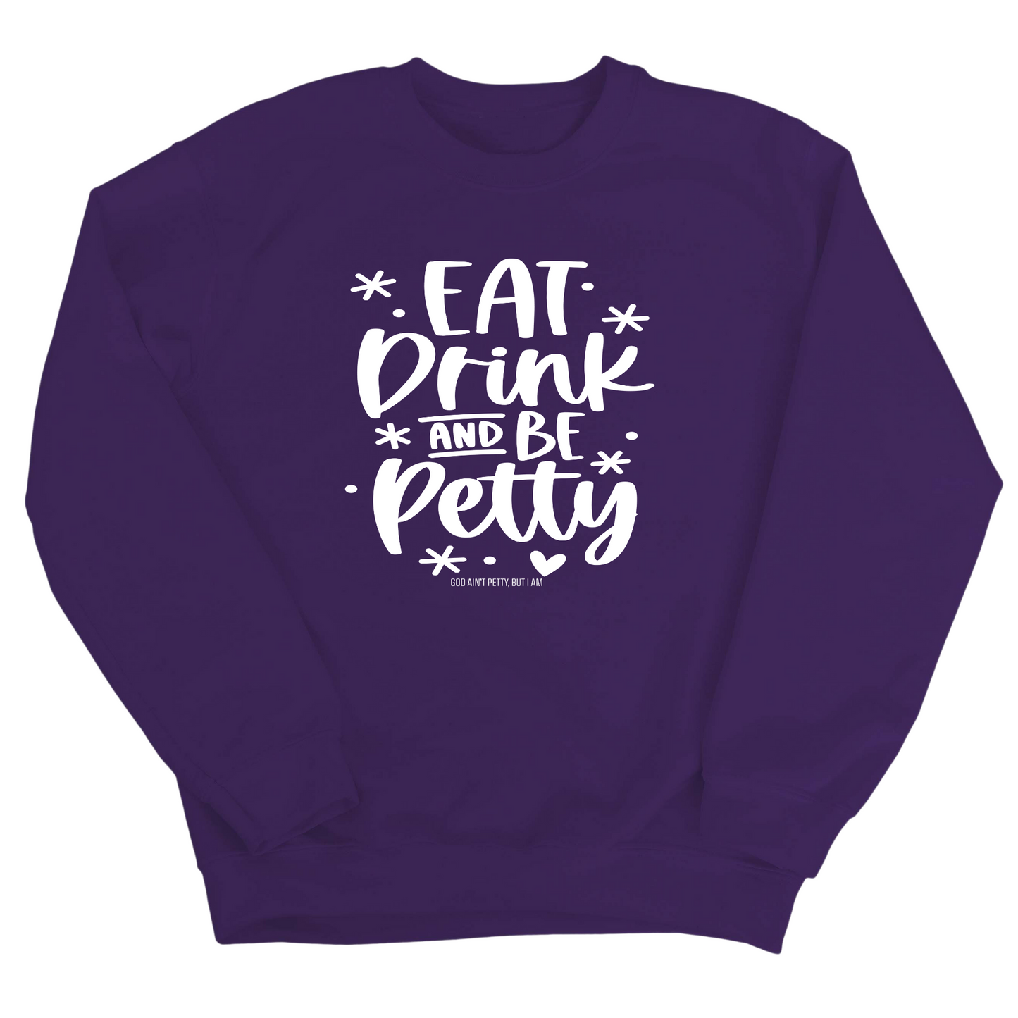 Eat Drink be Petty Unisex Sweatshirt