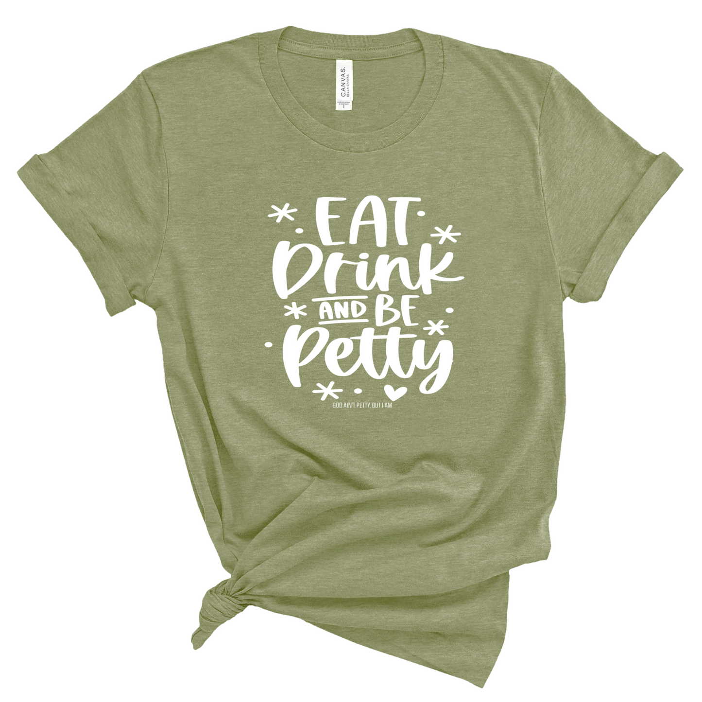 Eat Drink be Petty Unisex Tee (MILITARY GREEN/WHITE)