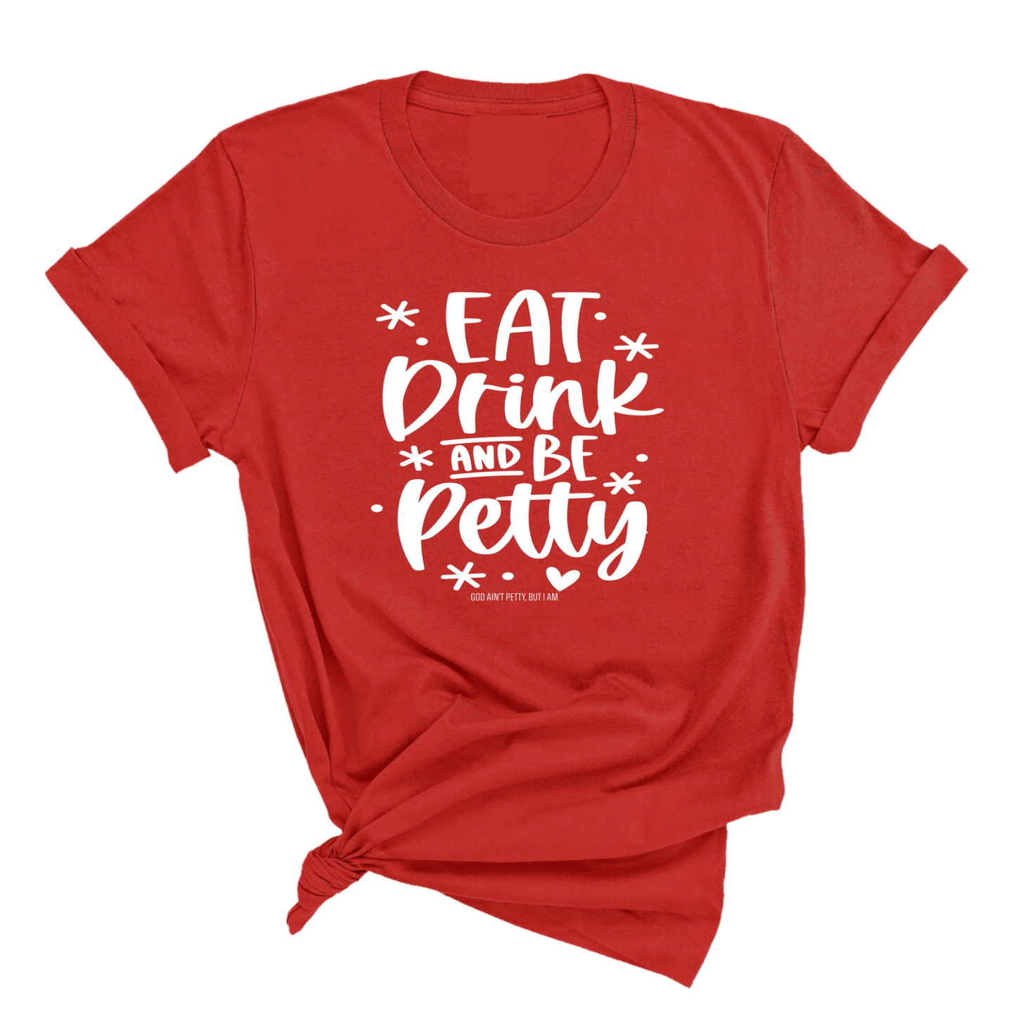 Eat Drink be Petty Unisex Tee