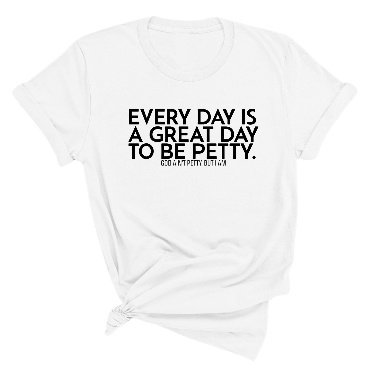 Everyday is a great day to be Petty Unisex Tee
