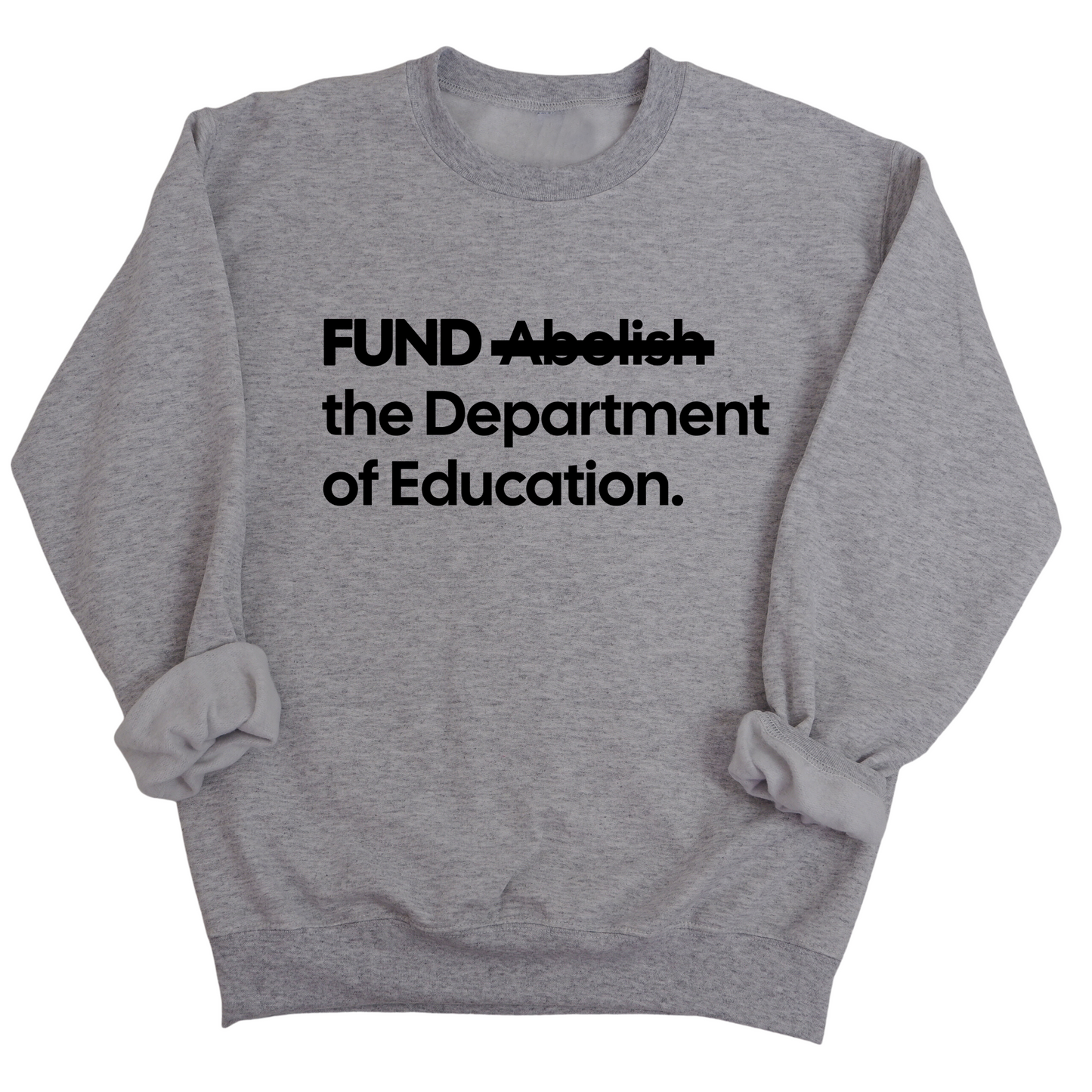 FUND the Department of Education Unisex Sweatshirt