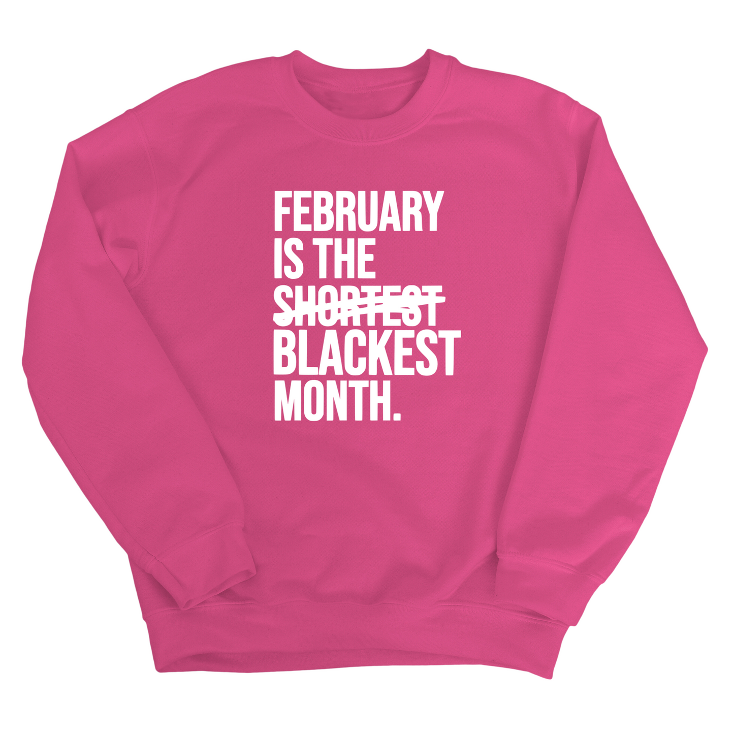 February is the Blackest Month Unisex Sweatshirt