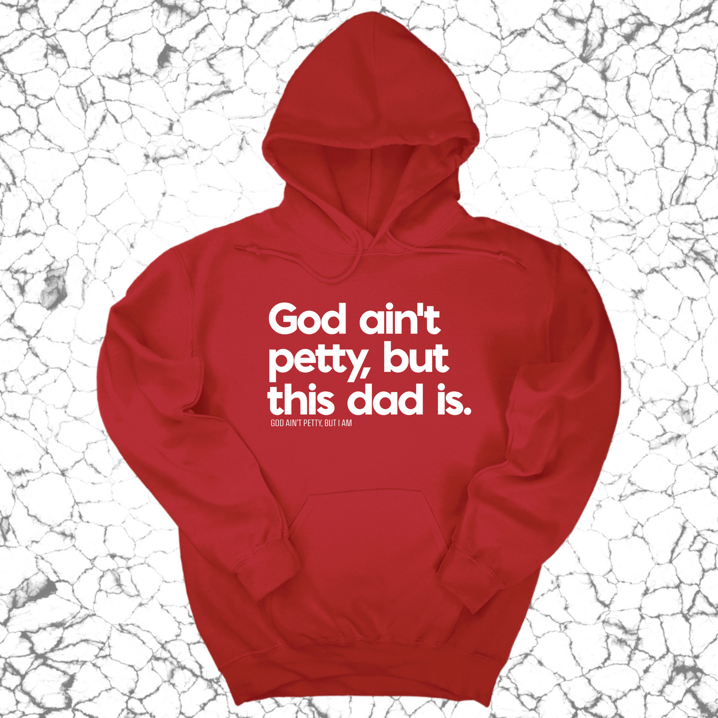 God Ain't Petty but this Dad is Unisex Hoodie