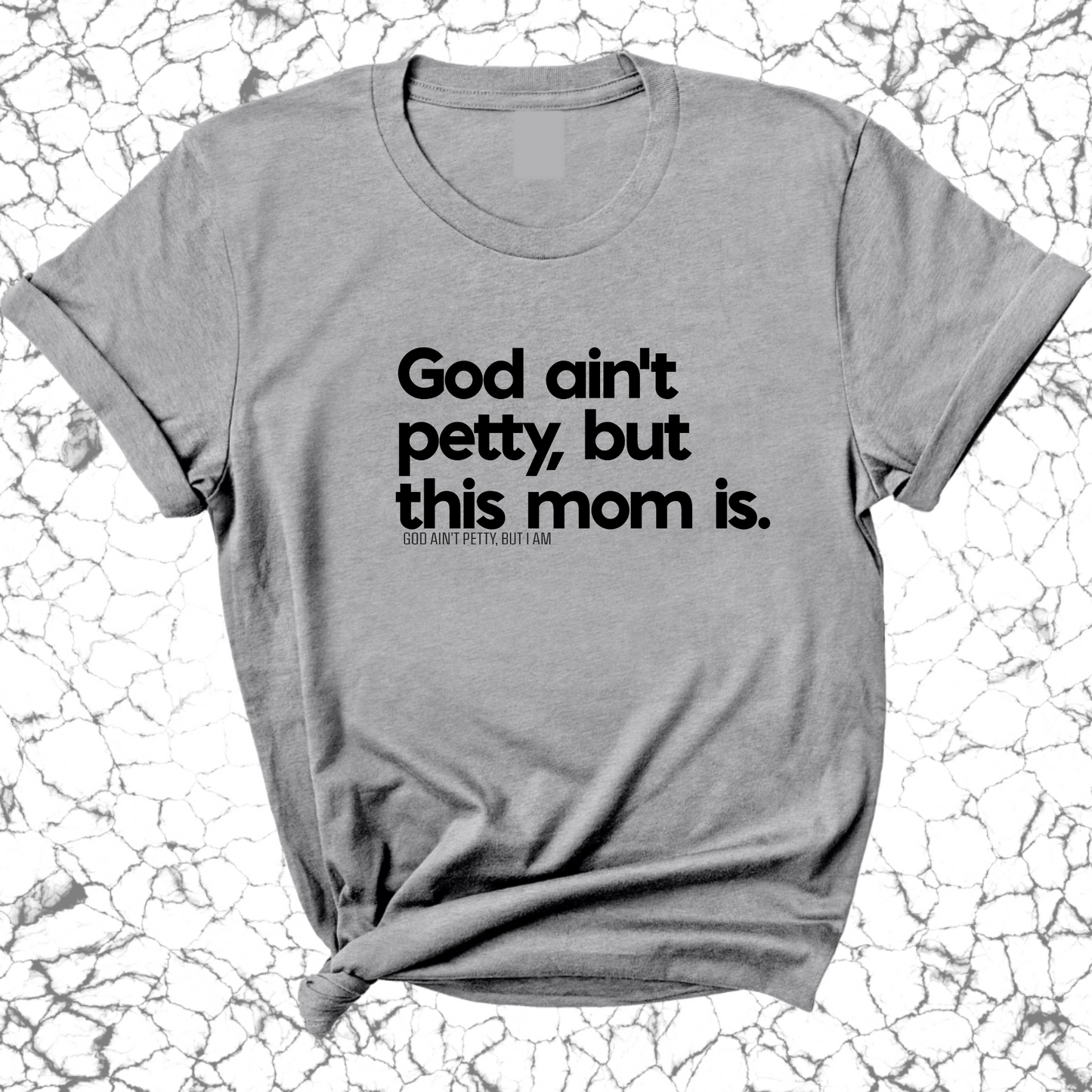 God Ain't Petty but this Mom Is Unisex Tee