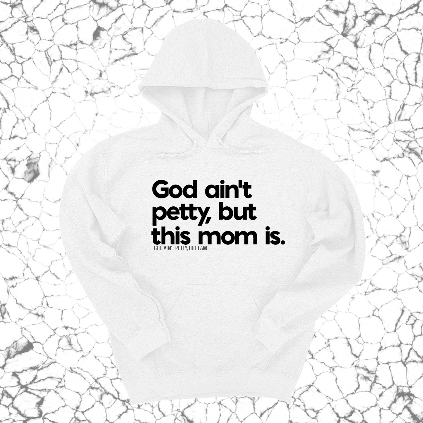 God Ain't Petty but this Mom is Unisex Hoodie