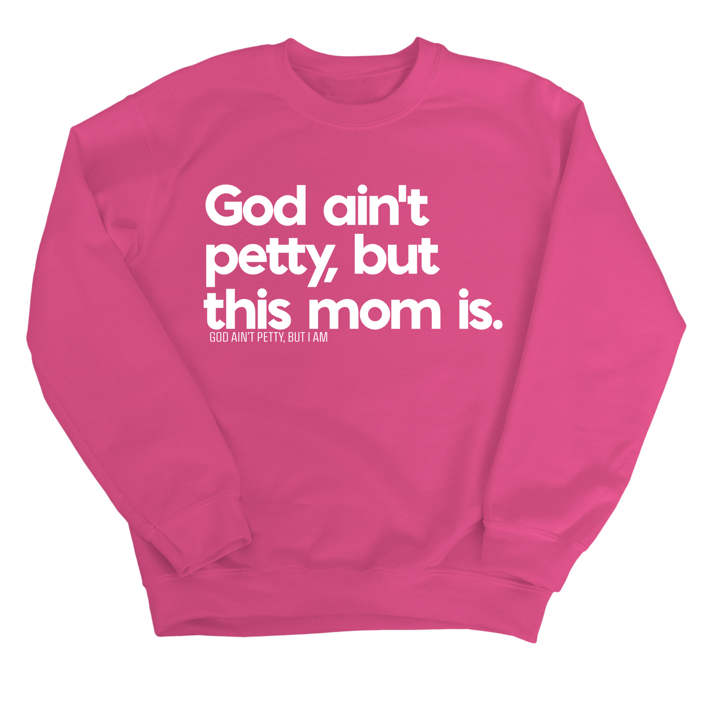 God Ain't Petty but this Mom is Unisex Sweatshirt