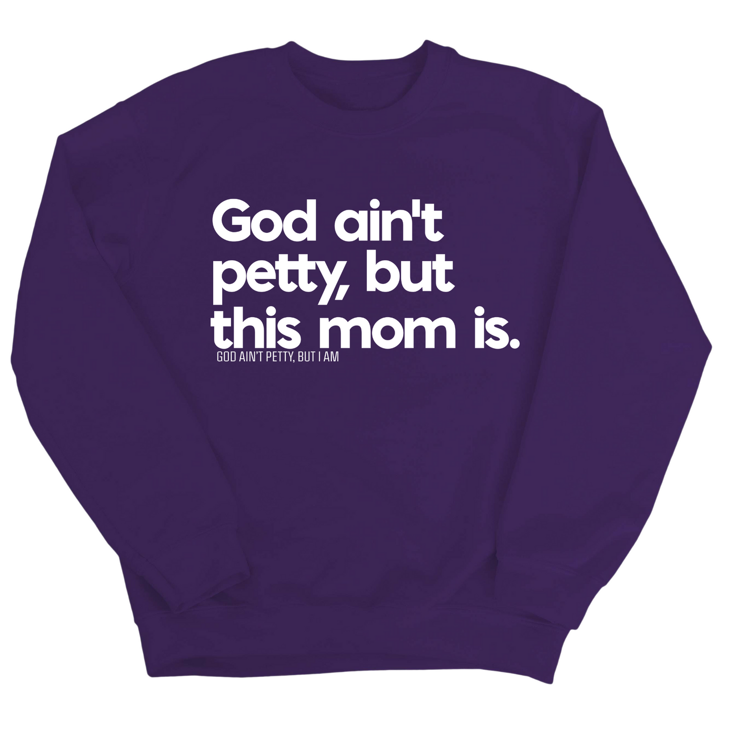 God Ain't Petty but this Mom is Unisex Sweatshirt