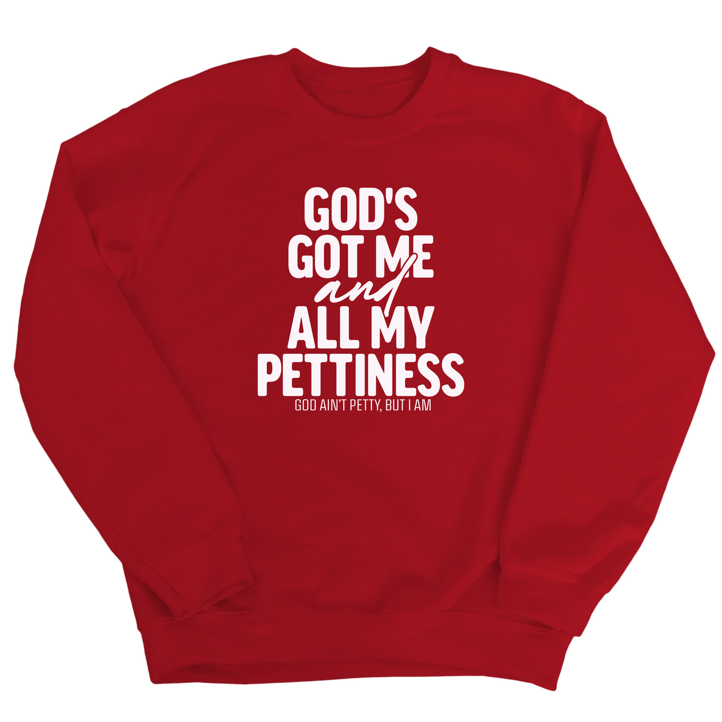 God's Got Me and all my Pettiness Unisex Sweatshirt