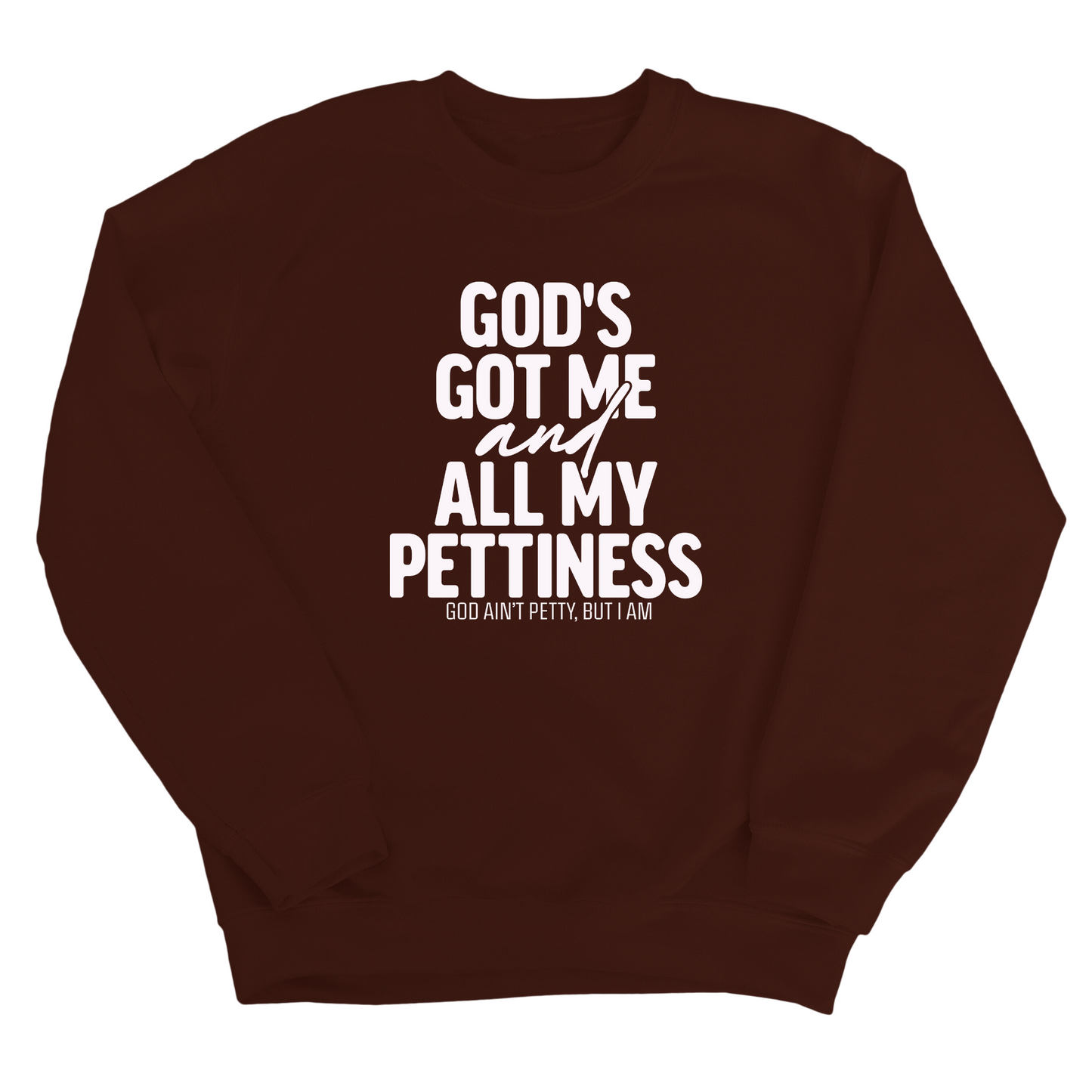 God's Got Me and all my Pettiness Unisex Sweatshirt