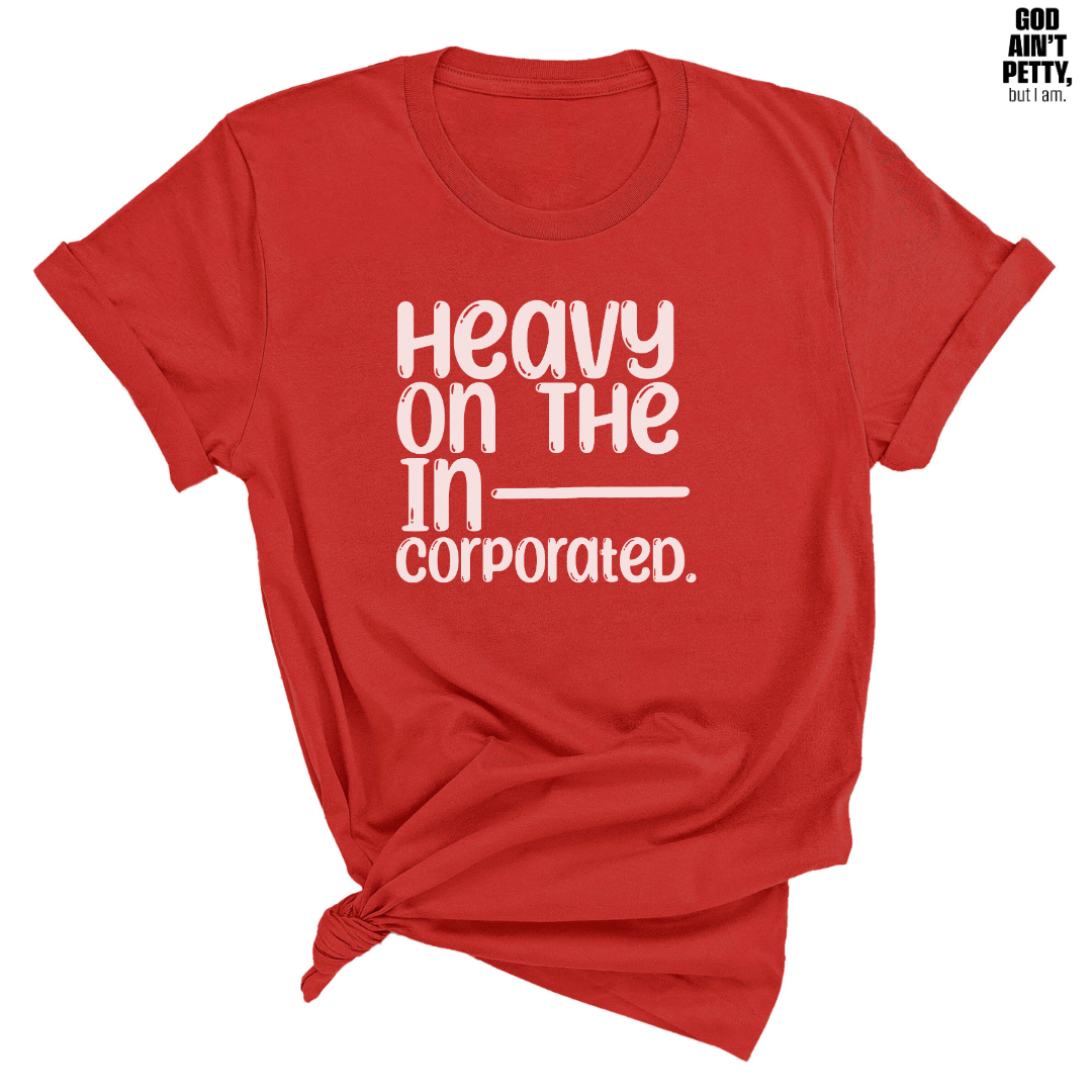 Heavy on the Incorporated Unisex Tee
