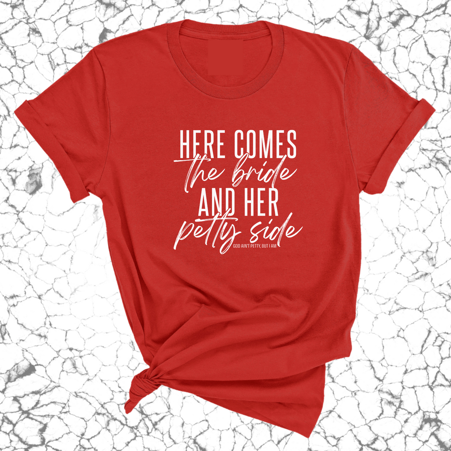 Here comes the bride and her Petty side Unisex Tee