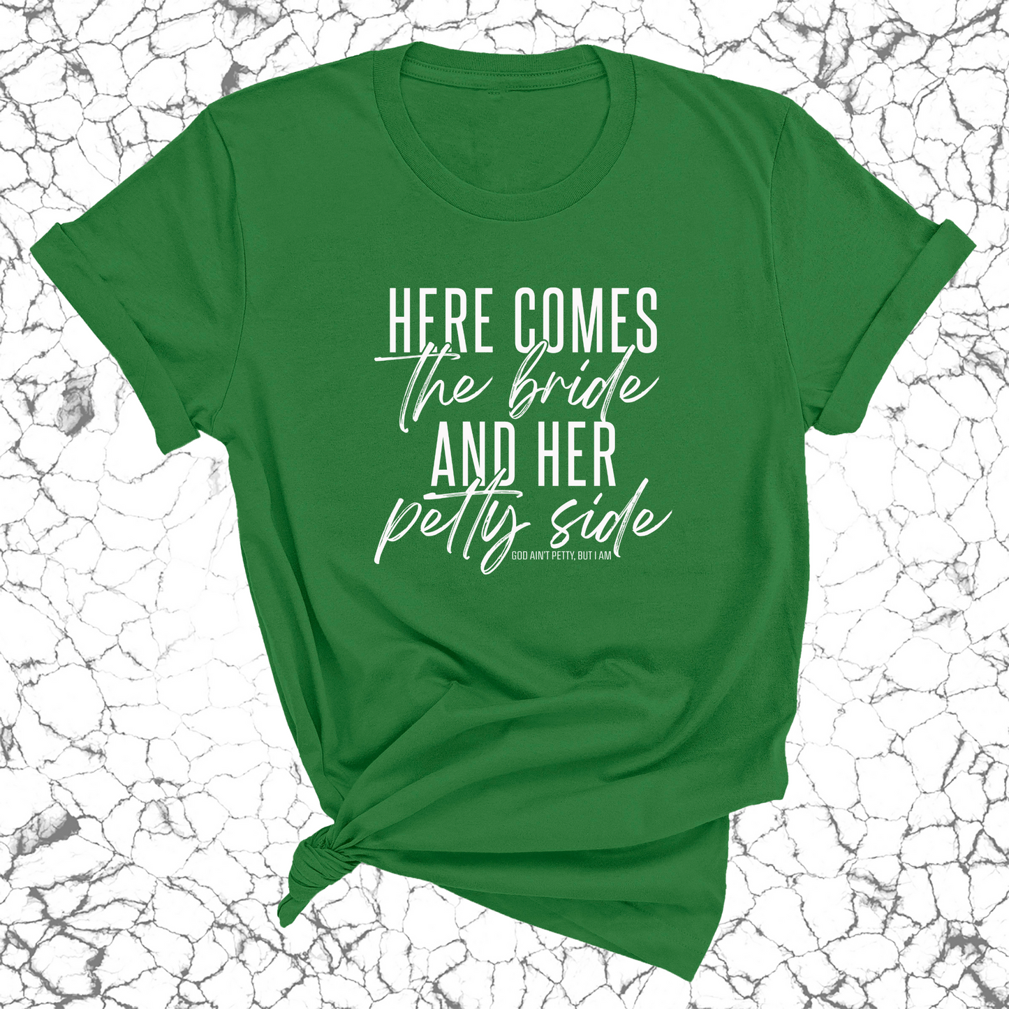 Here comes the bride and her Petty side Unisex Tee