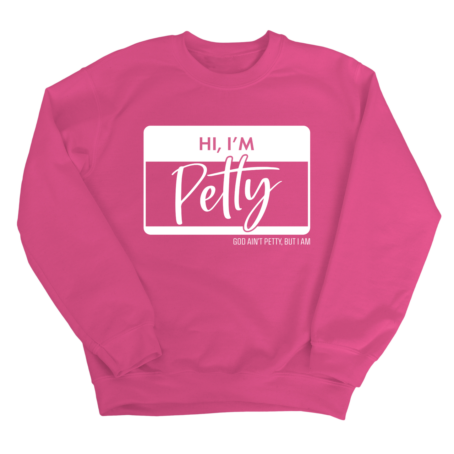 Hi, I'm Petty Unisex Sweatshirt