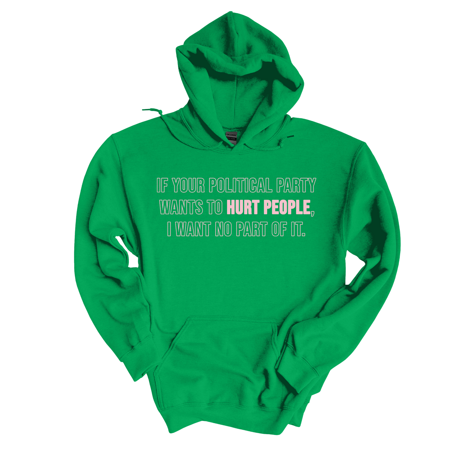 If Your Political Party Wants to Hurt People, I Want No Part of It Unisex Hoodie
