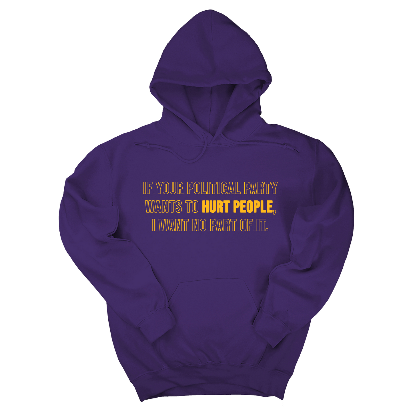 If Your Political Party Wants to Hurt People, I Want No Part of It Unisex Hoodie