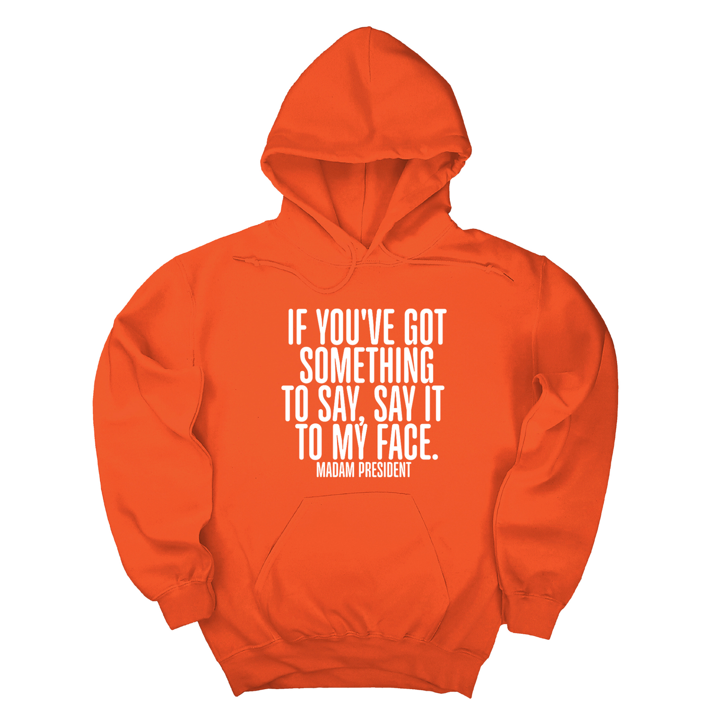 If You’ve Got Something to Say, Say It to My Face Unisex Hoodie