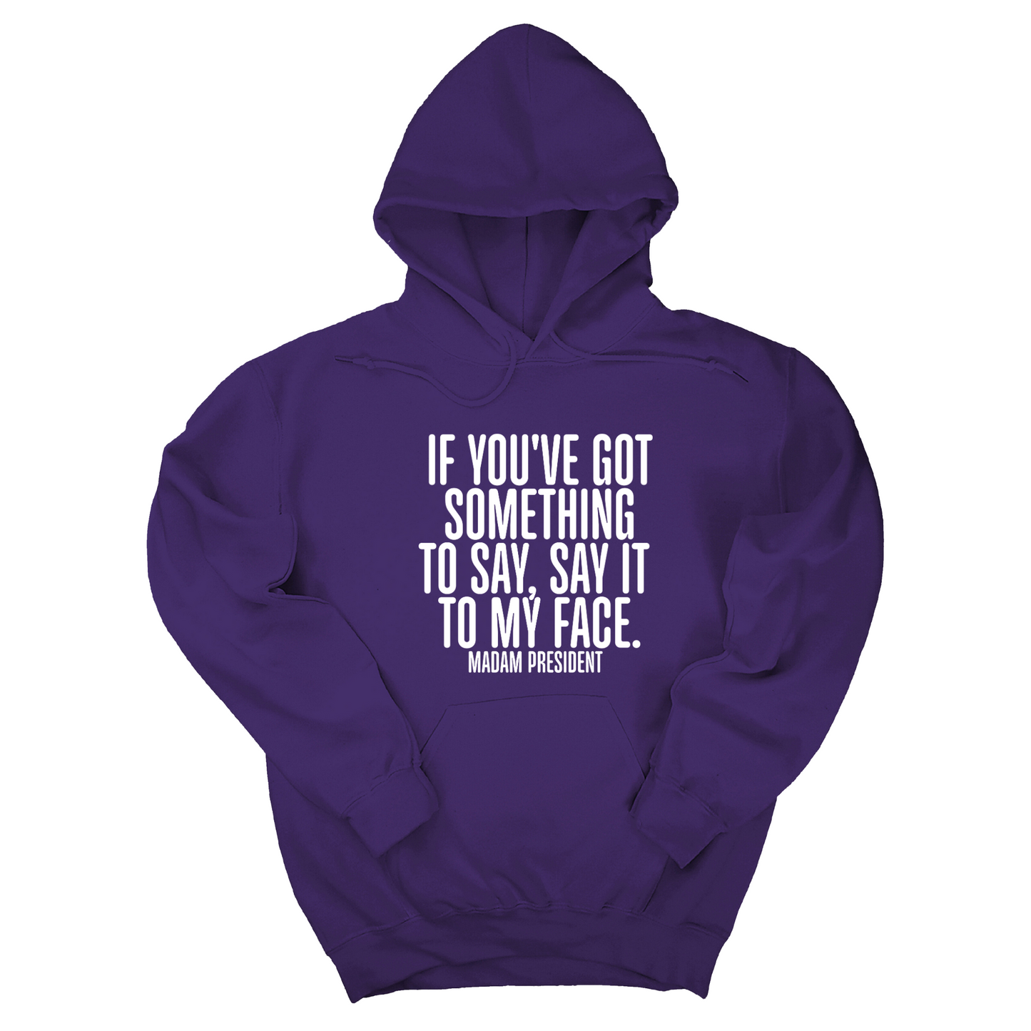 If You’ve Got Something to Say, Say It to My Face Unisex Hoodie