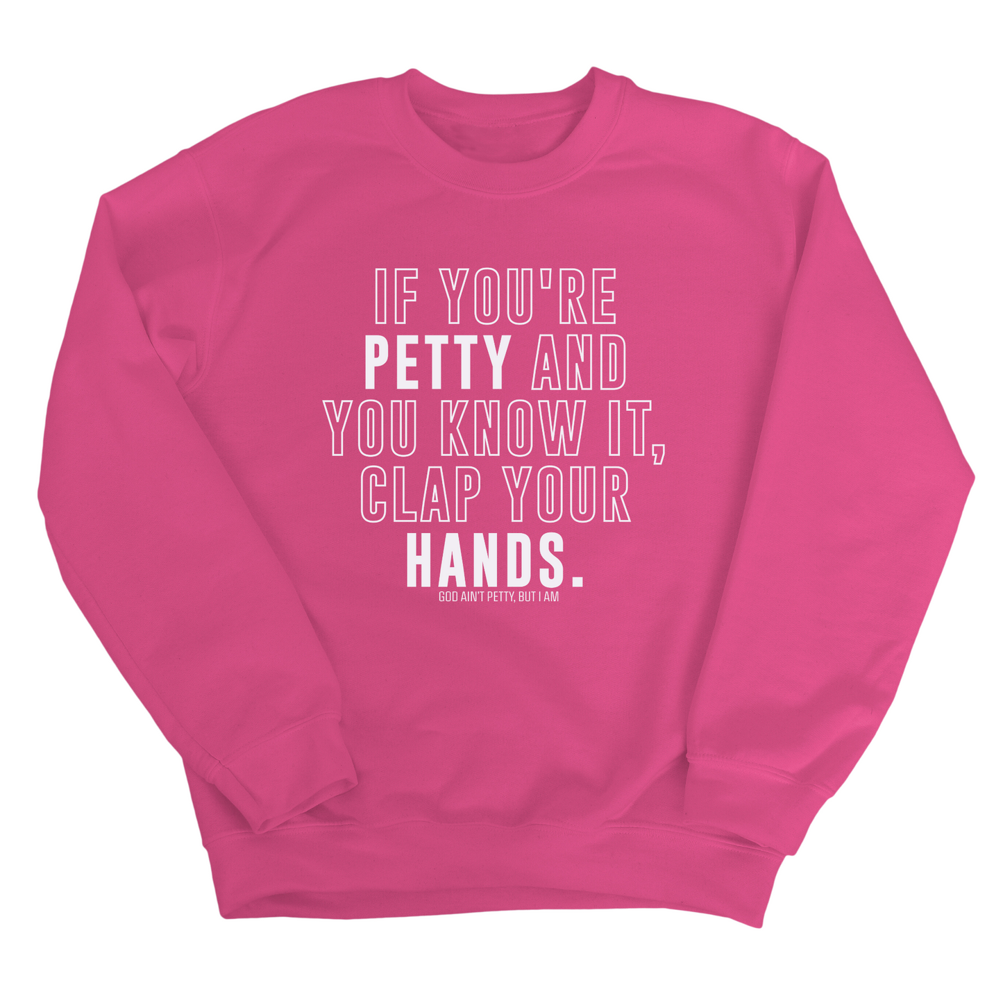 If you're Petty and you know it, Clap your hands Unisex Sweatshirt
