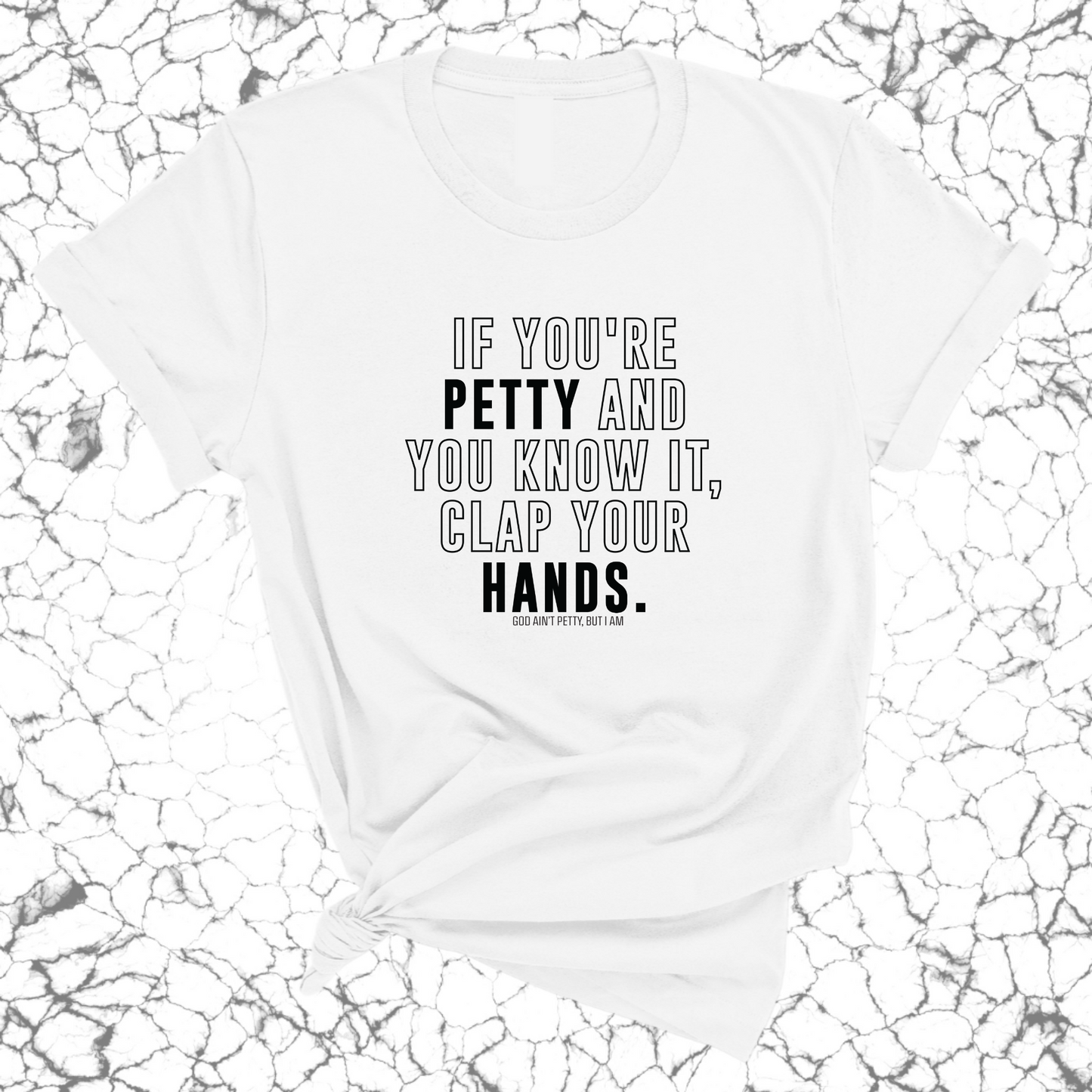 If you're Petty and you know it, clap your hands Unisex Tee